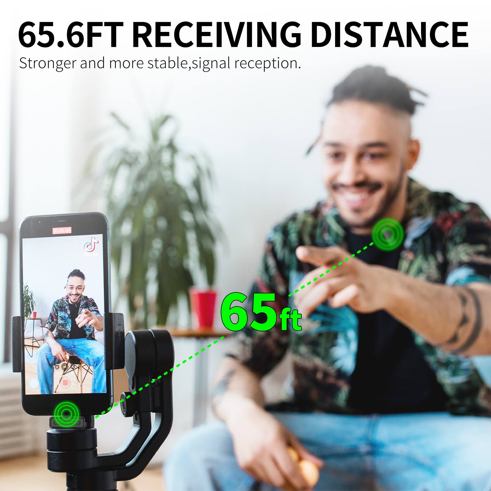 65.6FT RECEIVING DISTANCE  
Stronger and more stable, signal reception.  
65 ft