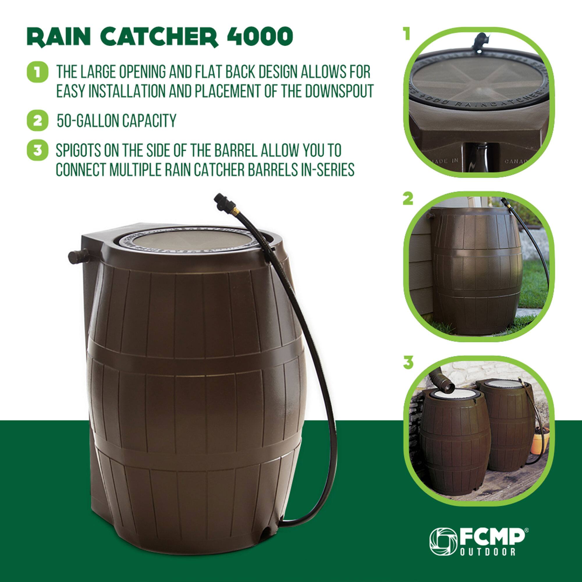RAIN CATCHER 4000

1. THE LARGE OPENING AND FLAT BACK DESIGN ALLOWS FOR EASY INSTALLATION AND PLACEMENT OF THE DOWNSPOUT
2. 50-GALLON CAPACITY
3. SPIGOTS ON THE SIDE OF THE BARREL ALLOW YOU TO CONNECT MULTIPLE RAIN CATCHER BARRELS IN-SERIES

FCMP OUTDOOR