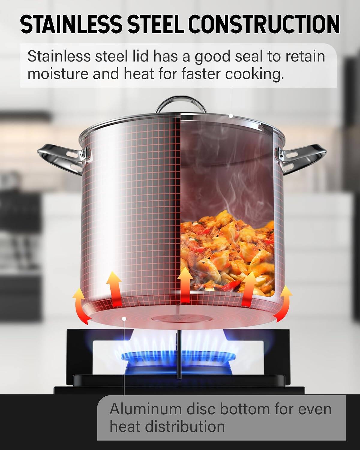 STAINLESS STEEL CONSTRUCTION  
Stainless steel lid has a good seal to retain moisture and heat for faster cooking.  
Aluminum disc bottom for even heat distribution