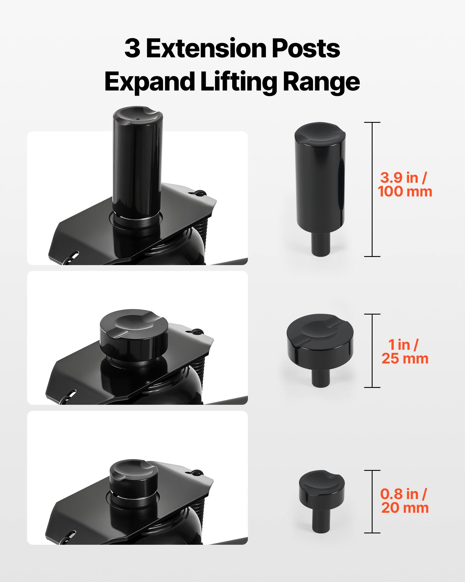 3 Extension Posts Expand Lifting Range

3.9 in / 100 mm

1 in / 25 mm

0.8 in / 20 mm