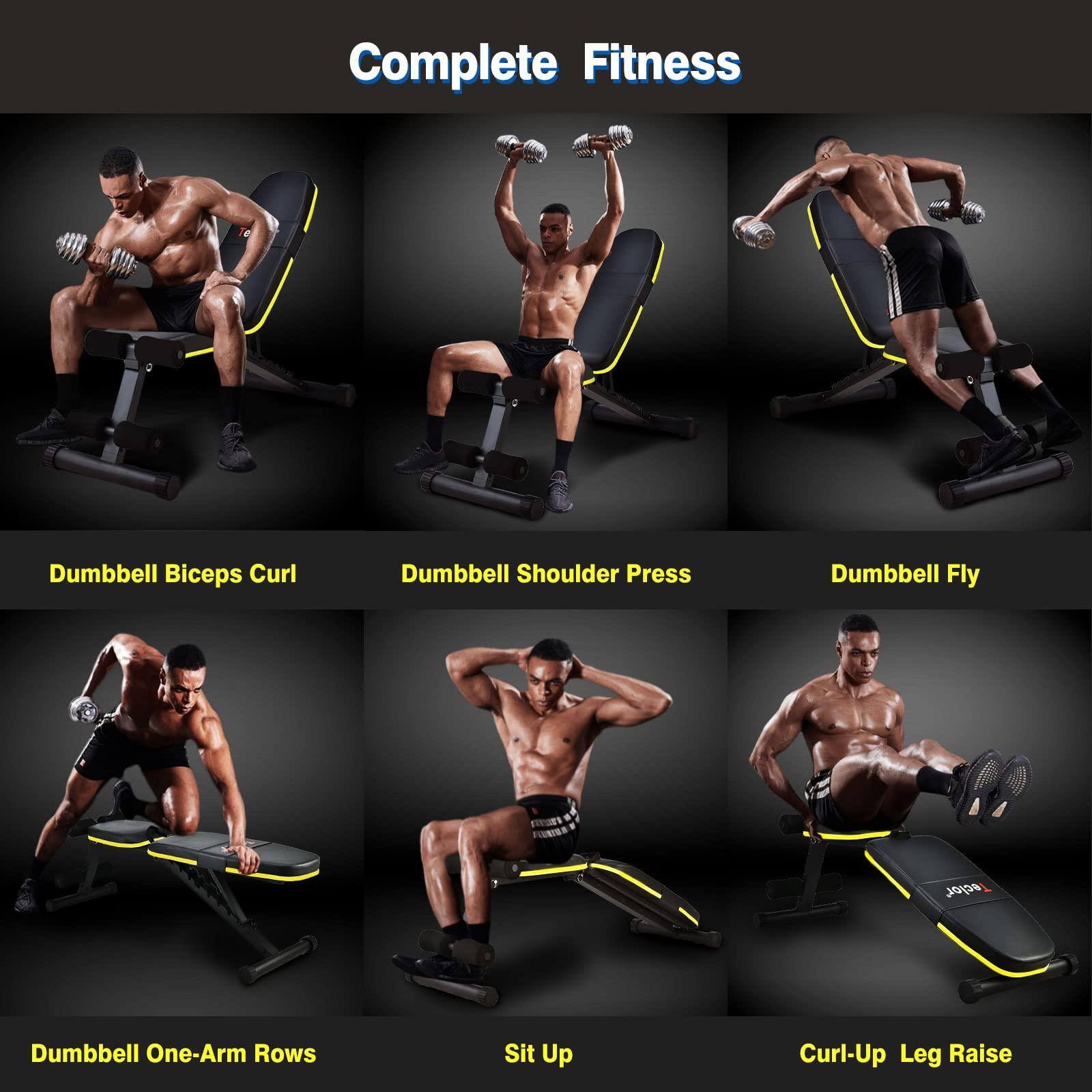 Complete Fitness

- Dumbbell Biceps Curl
- Dumbbell Shoulder Press
- Dumbbell Fly
- Dumbbell One-Arm Rows
- Sit Up
- Curl-Up Leg Raise