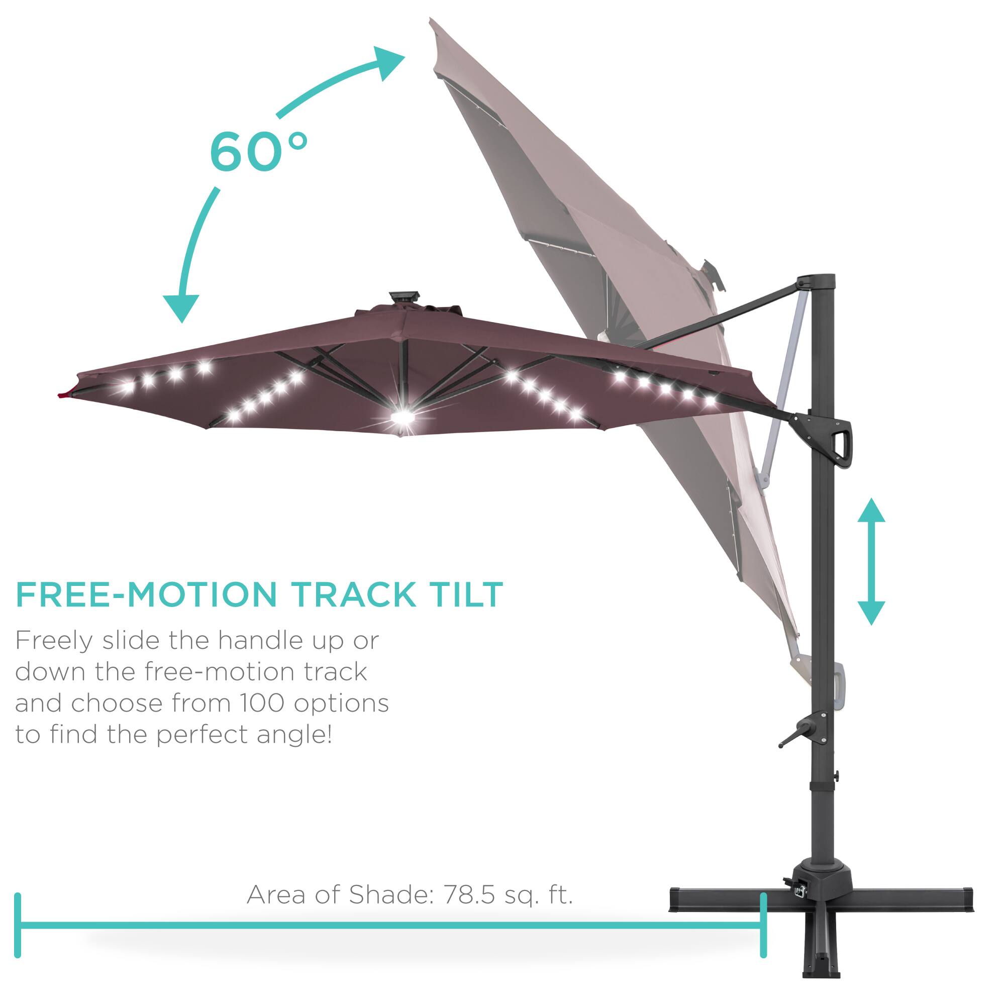 FREE-MOTION TRACK TILT  
Freely slide the handle up or down the free-motion track and choose from 100 options to find the perfect angle!  

Area of Shade: 78.5 sq. ft.