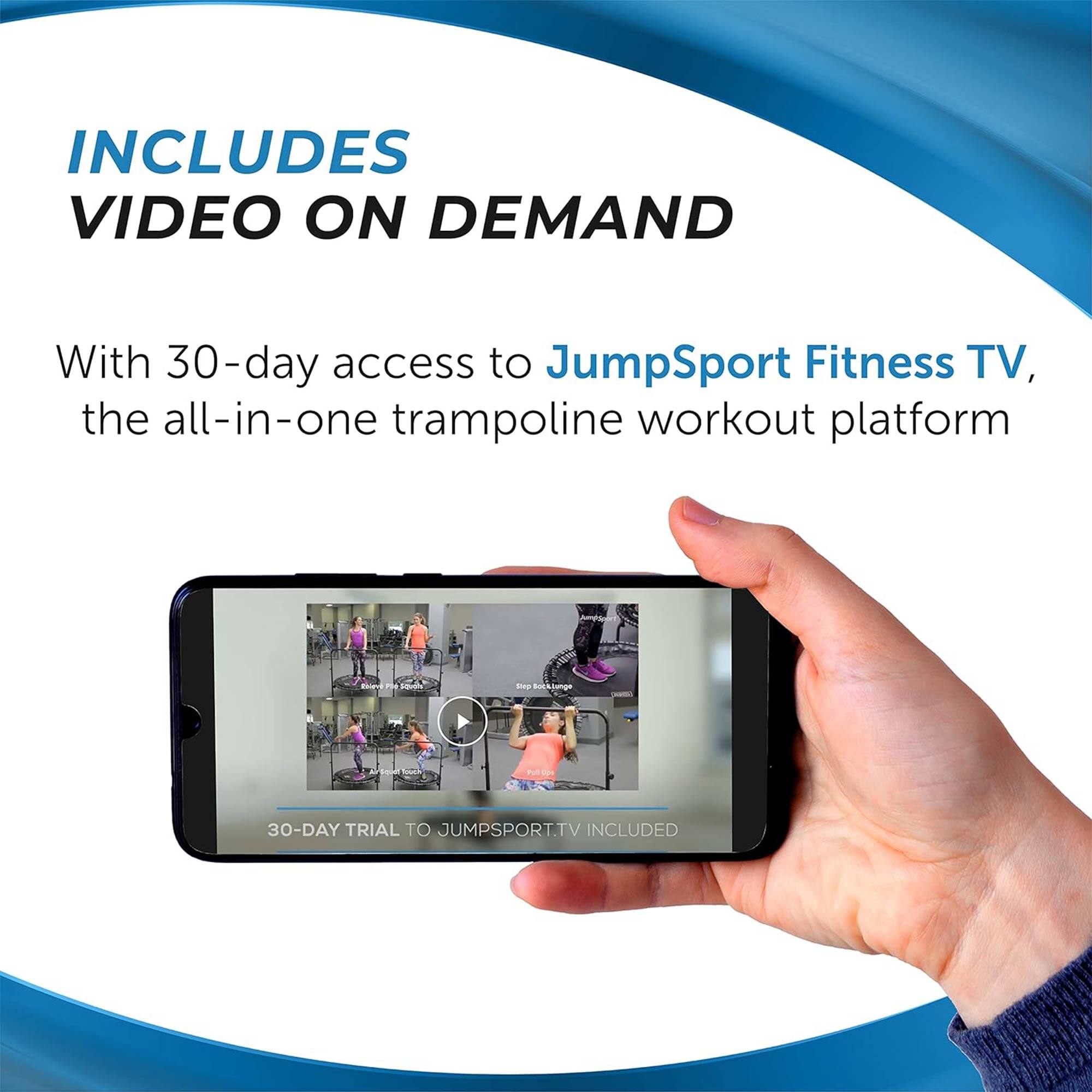 INCLUDES VIDEO ON DEMAND

With 30-day access to JumpSport Fitness TV, the all-in-one trampoline workout platform

30-DAY TRIAL TO JUMPSPORT.TV INCLUDED
