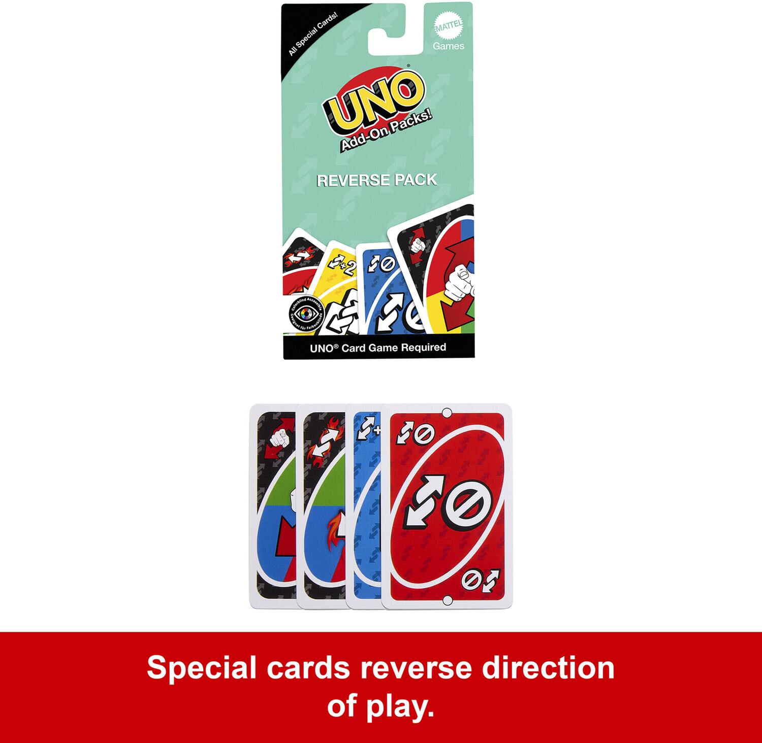 Cards!  
J MATTEL Special Games  
All UNO Add-On Packs!  
REVERSE PACK  
2+2 10  
2 e UNO* Card Game Required  
20 2O 0  
Special cards reverse direction of play.  

UNO® Add-On Packs!  
REVERSE PACK  
UNO® Card Game Required  

Special cards reverse direction of play.