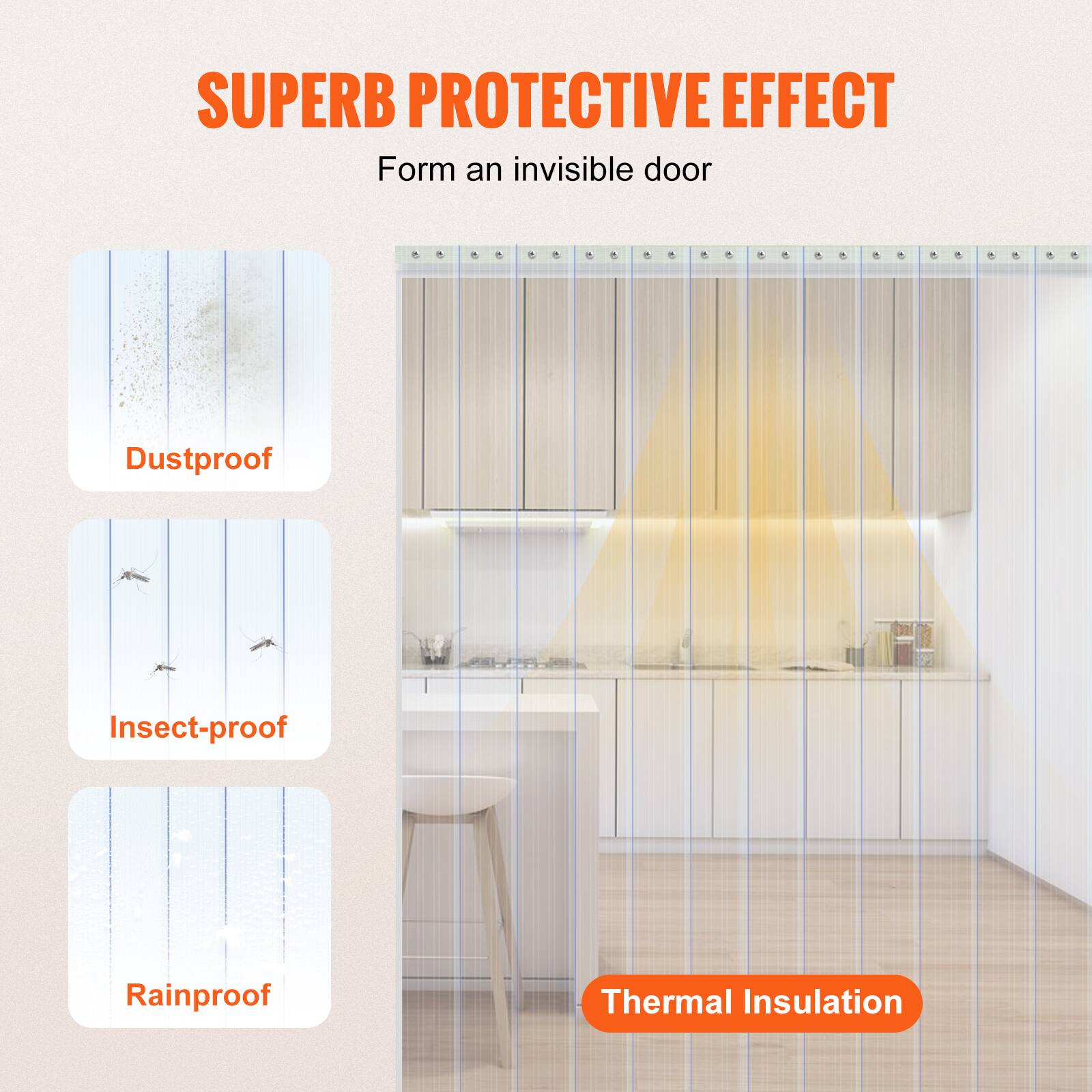 SUPERB PROTECTIVE EFFECT  
Form an invisible door

- Dustproof
- Insect-proof
- Rainproof
- Thermal Insulation