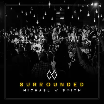 SURROUNDED
MICHAEL W SMITH