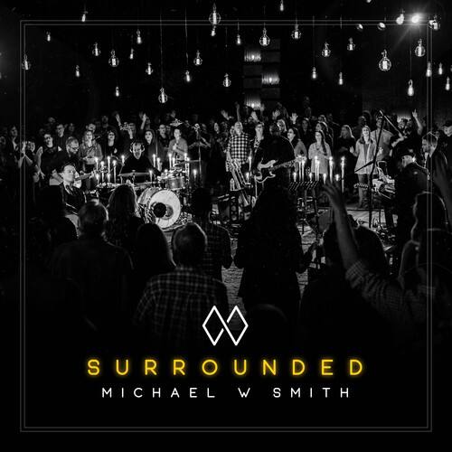 SURROUNDED  
MICHAEL W SMITH