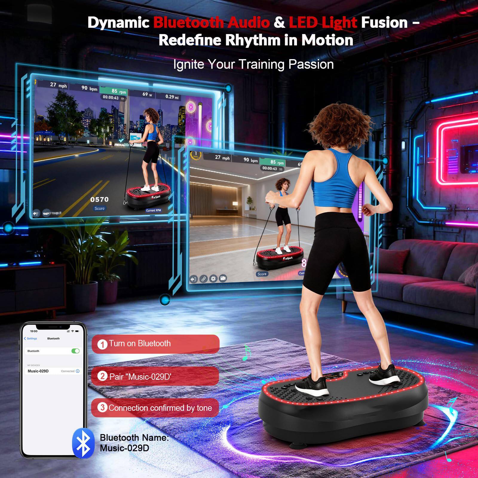 Dynamic Bluetooth Audio & LED Light Fusion - Redefine Rhythm in Motion  
Ignite Your Training Passion  

27 mph  
90 bpm  
85 rpm  
69 w  
0.29 mi  
00:00-43  

1. Turn on Bluetooth  
2. Pair "Music-029D"  
3. Connection confirmed by tone  

Bluetooth Name: Music-029D