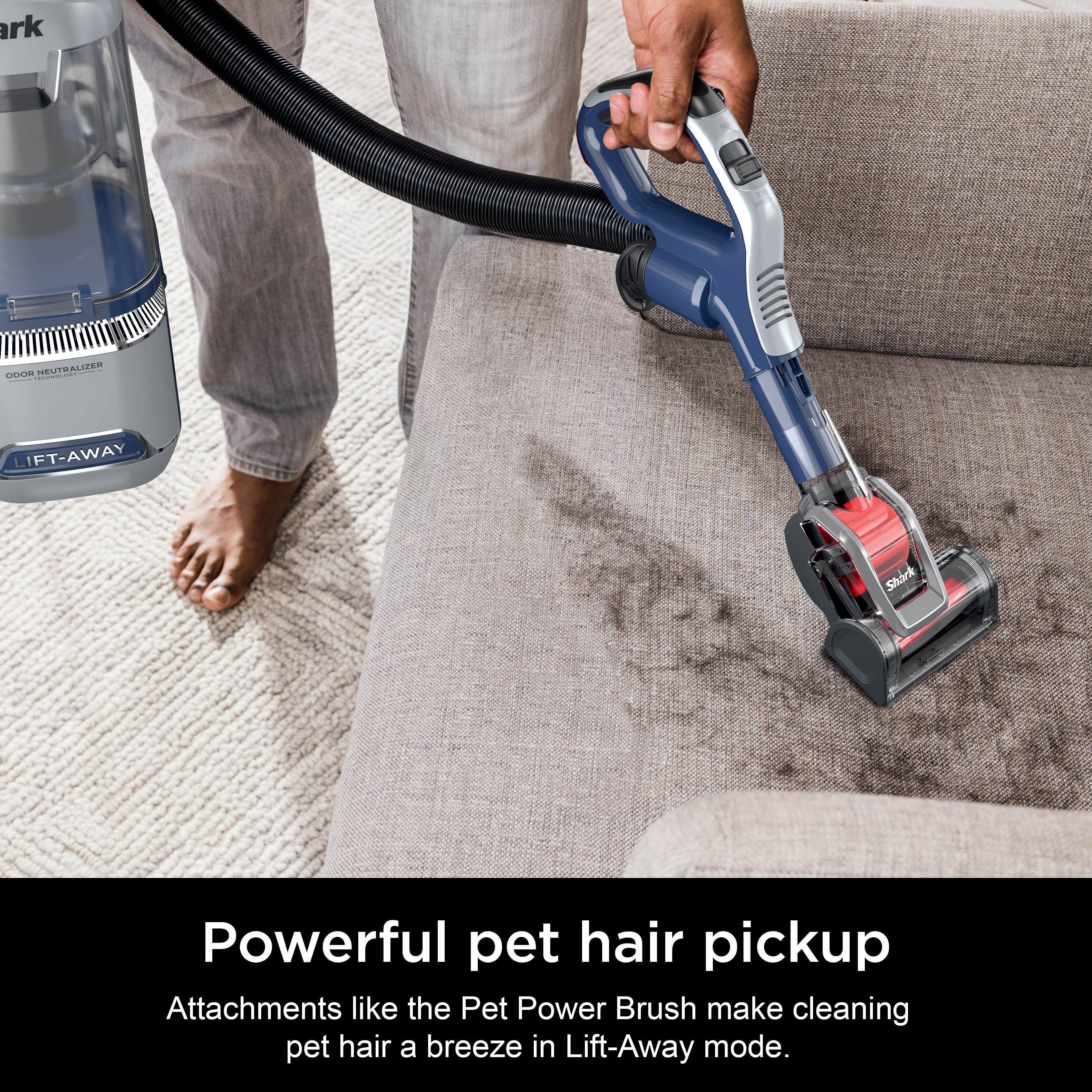 Shark DOOR NEUTRALIZEA . IFT-AWAY J Shark Powerful pet hair pickup Attachments like the Pet Power Brush make cleaning pet hair a breeze in Lift-Away mode.