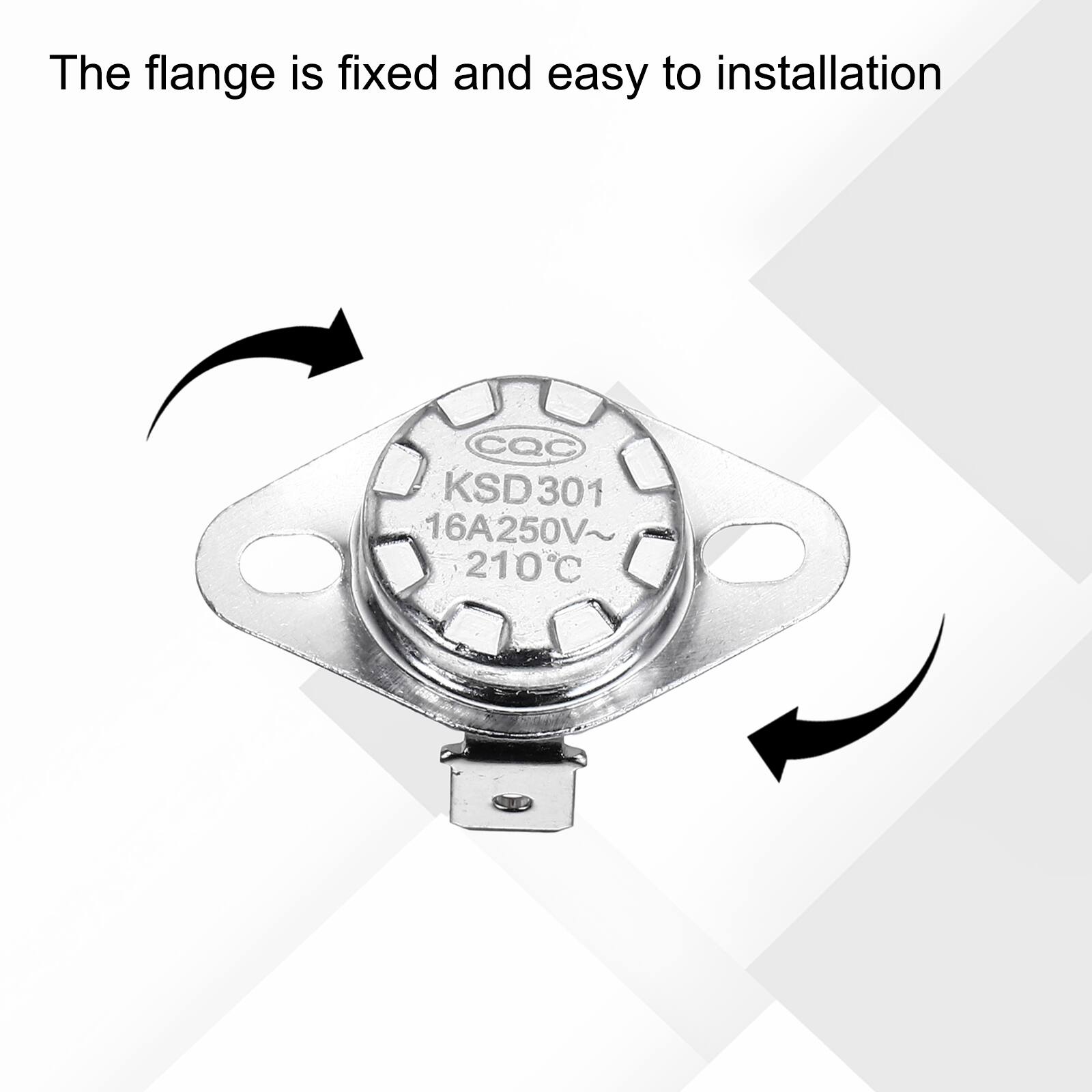 The flange is fixed and easy to installation  
CQC  
KSD301  
16A250V~  
210°C