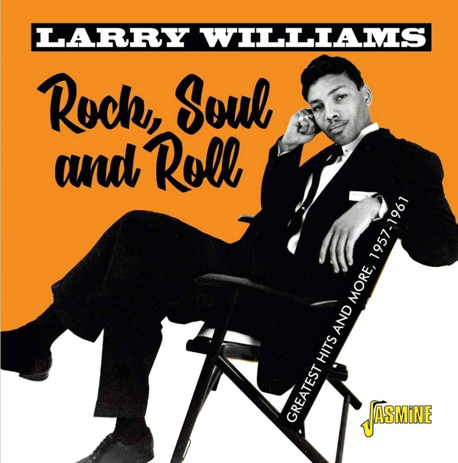 LARRY WILLIAMS  
Rock, Soul and Roll  
1957-1961  
GREATEST HITS AND MORE  
JASMINE