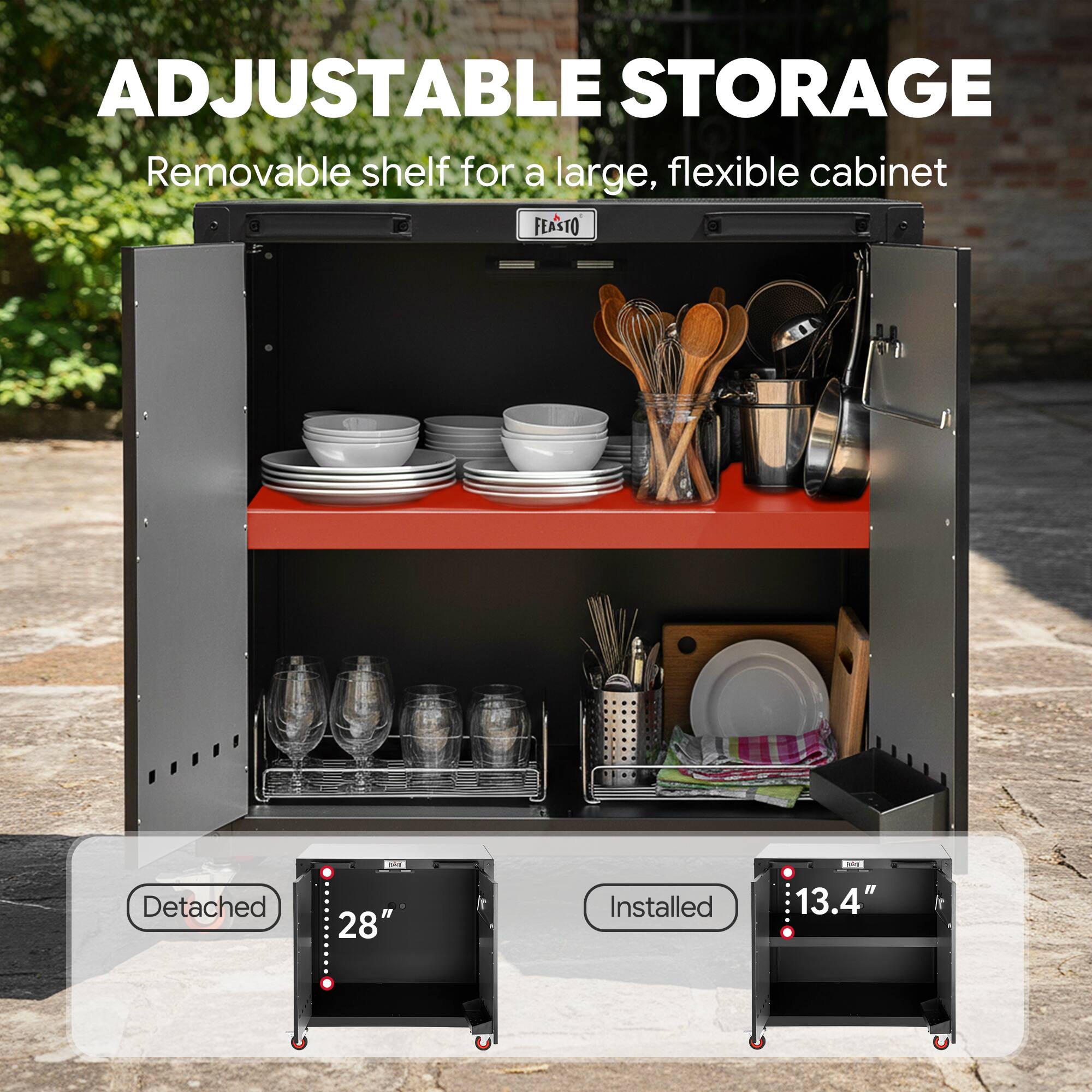 ADJUSTABLE STORAGE  
Removable shelf for a large, flexible cabinet  

FEASTO  

Detached - 28"  
Installed - 13.4"