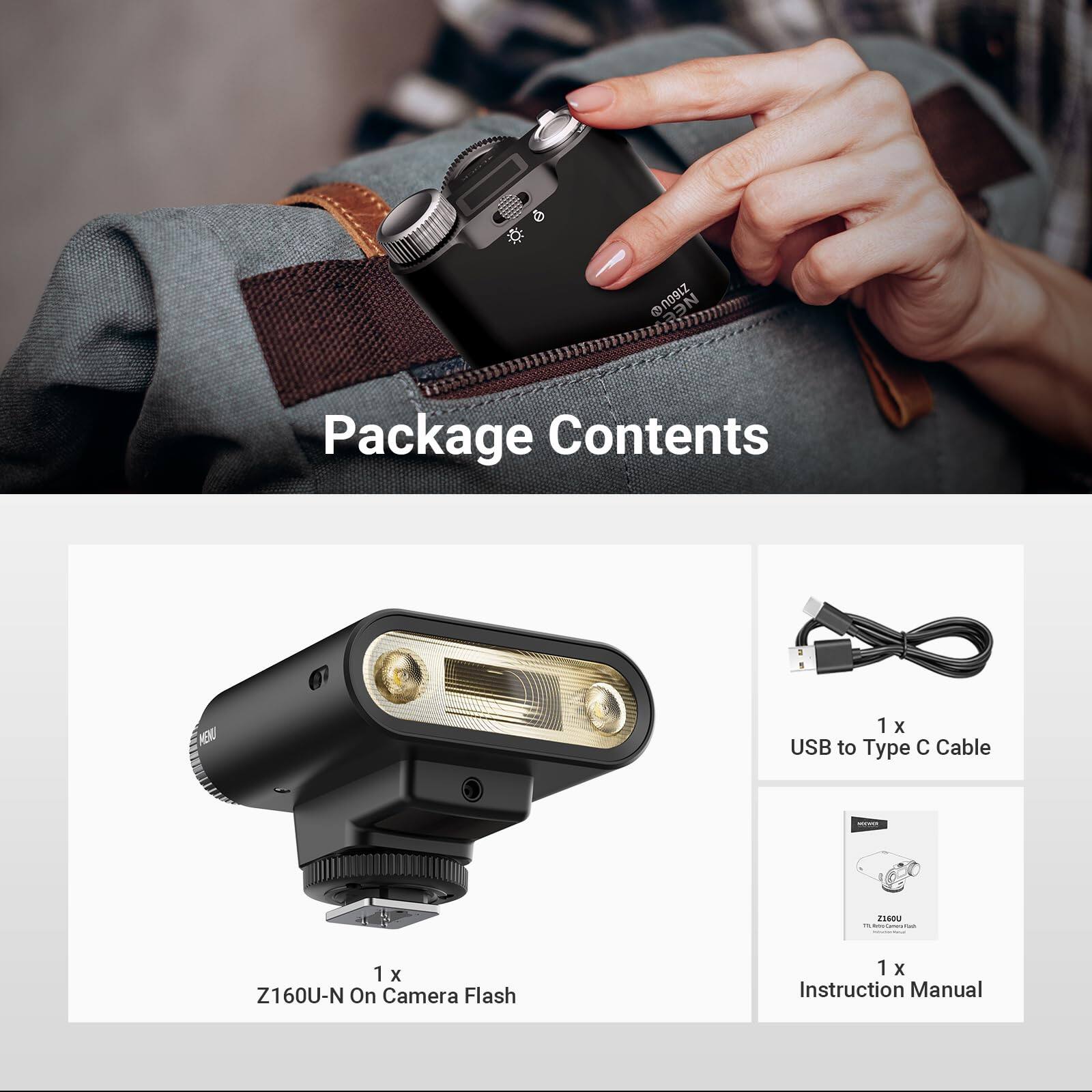 Z160U Package Contents  
1. 1 x USB to Type C Cable  
2. 1 x Z160U-N On Camera Flash  
3. 1 x Instruction Manual
