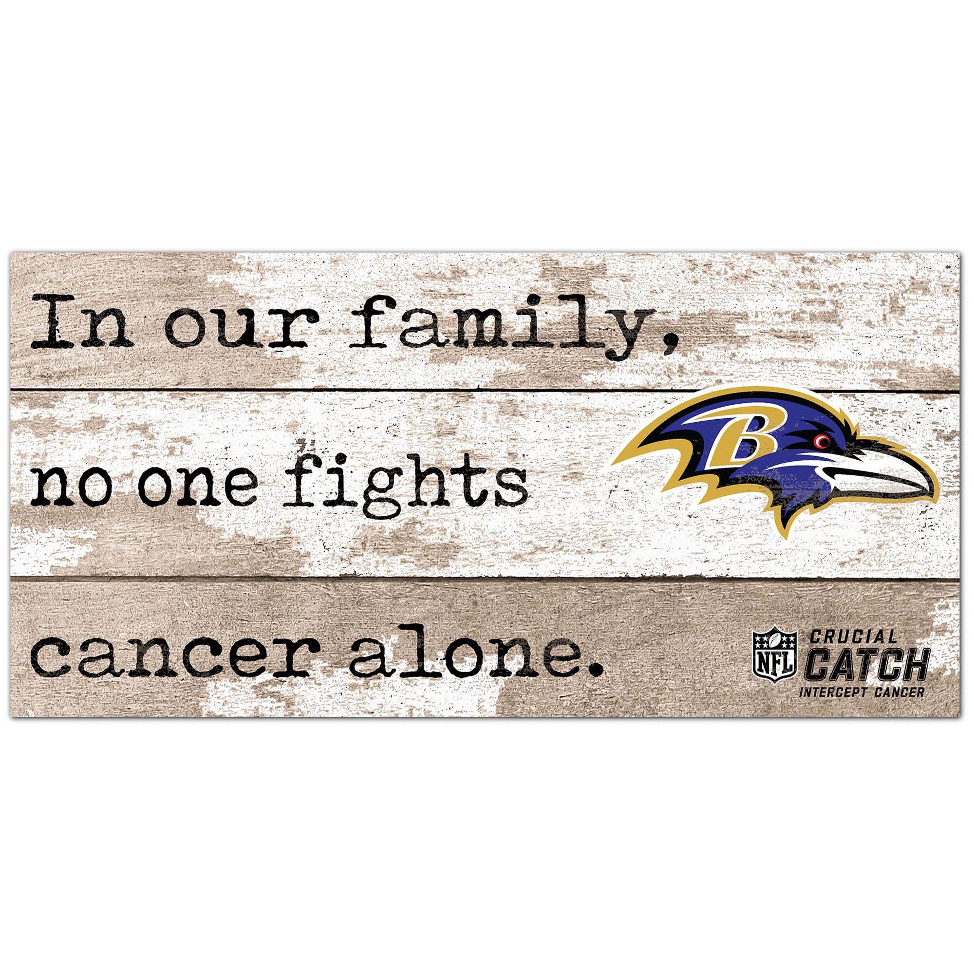 Baltimore Ravens NFL Crucial Catch 6'' x 12'' In Our Family No One Fights Cancer Alone Sign