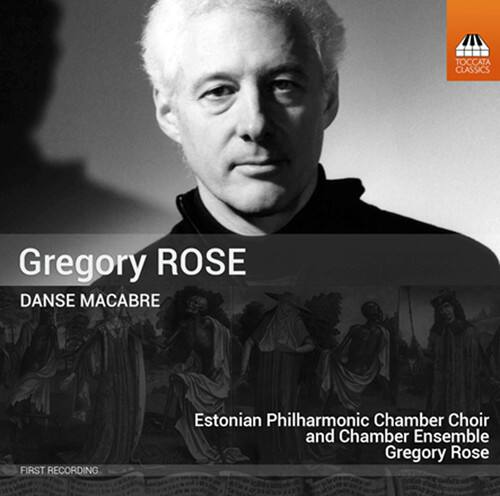 Gregory ROSE  
DANSE MACABRE  

Estonian Philharmonic Chamber Choir and Chamber Ensemble  
Gregory Rose  

First Recording.