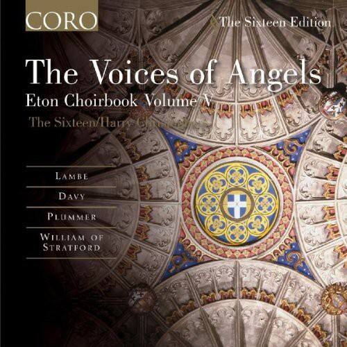 CORO  
The Sixteen Edition  
The Voices of Angels  
Eton Choirbook Volume V  
The Sixteen/Harry Christophers  

LAMBE  
DAVY  
PLUMMER  
WILLIAM OF STRATFORD