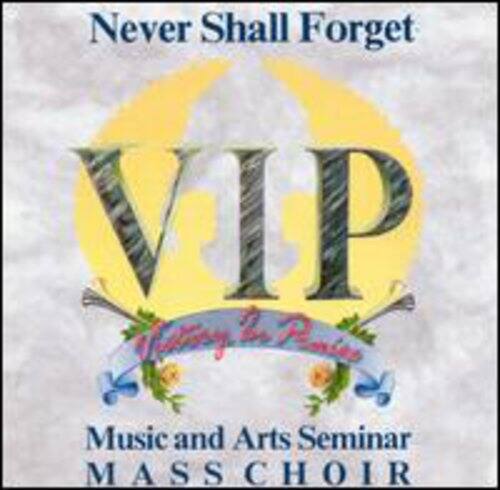 Never Shall Forget  
VIP  
Music and Arts Seminar  
MASS CHOIR