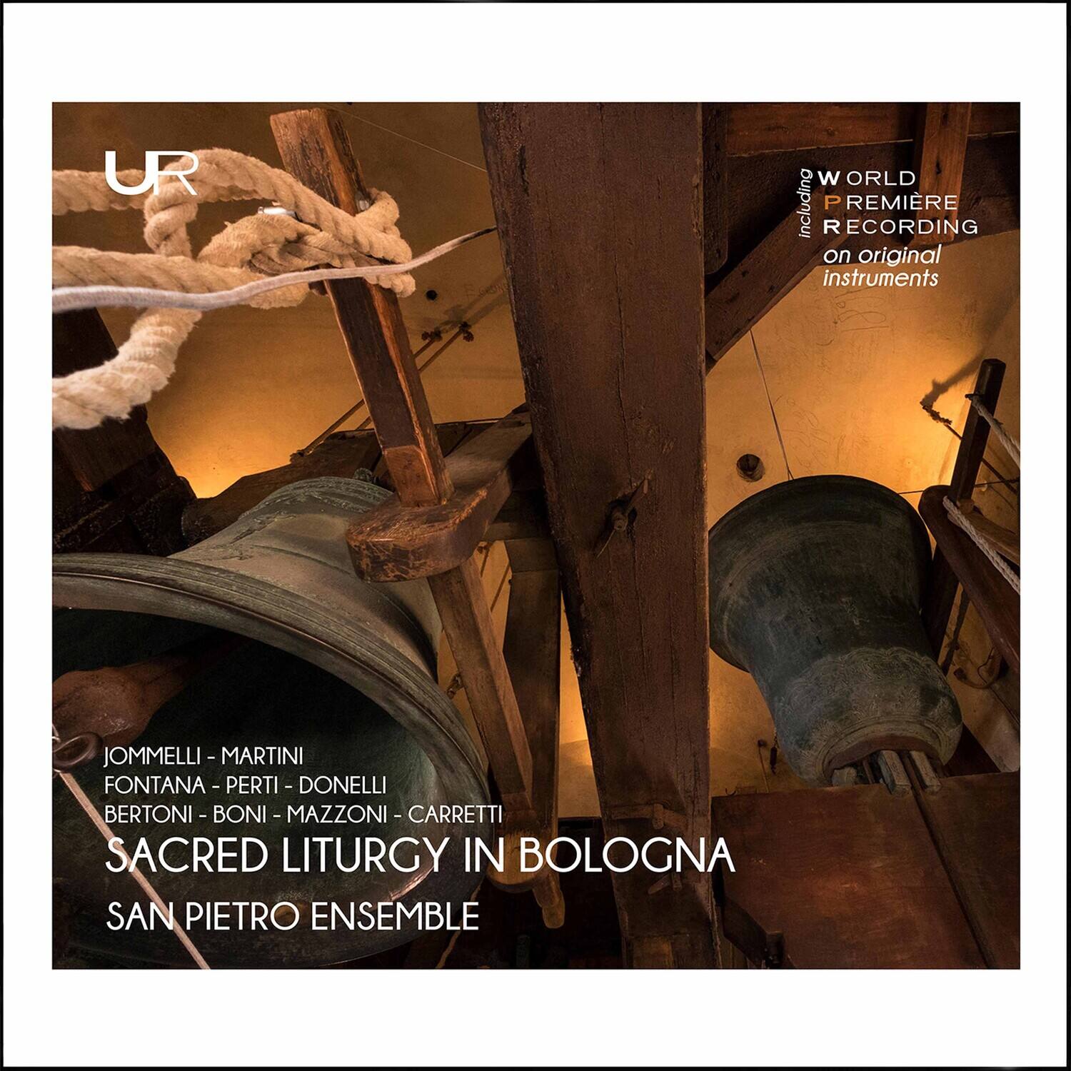 UR

WORLD PREMIÈRE RECORDING on original instruments

JOMMELLI - MARTINI  
FONTANA - PERTI - DONELLI  
BERTONI - BONI - MAZZONI - CARRETTI

SACRED LITURGY IN BOLOGNA  
SAN PIETRO ENSEMBLE