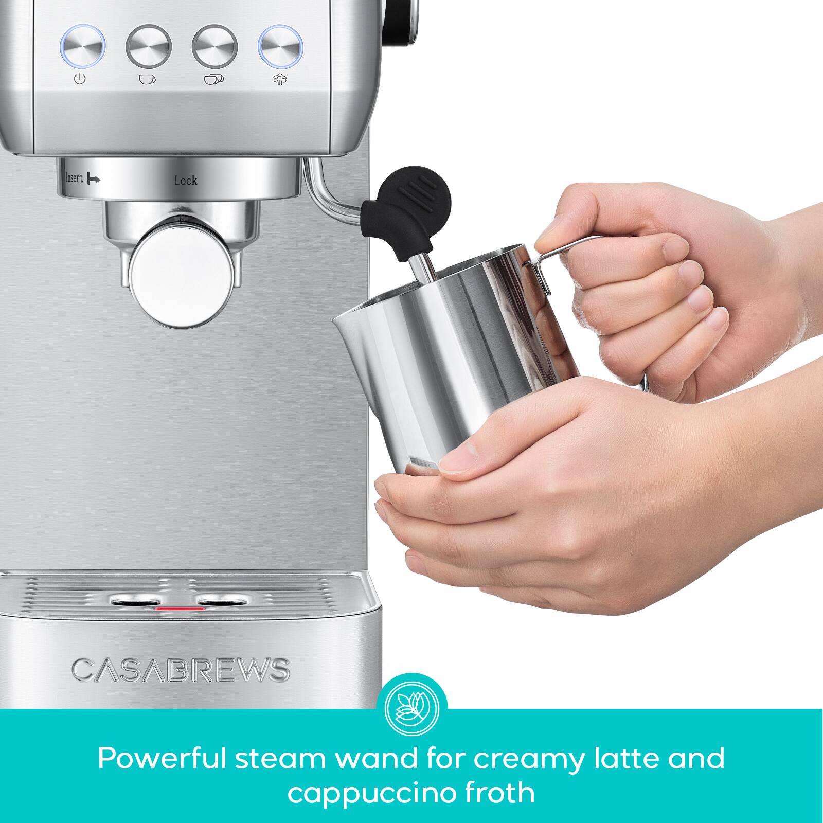 CASABREWS

Powerful steam wand for creamy latte and cappuccino froth