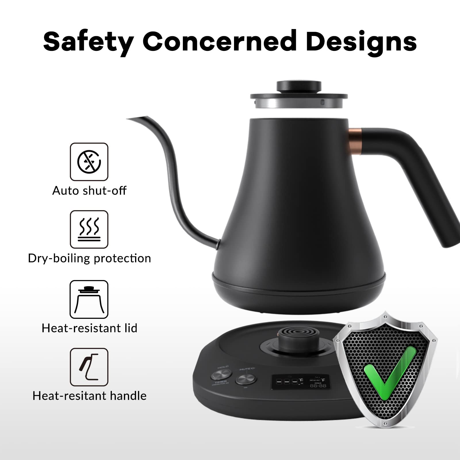 Safety Concerned Designs

- Auto shut-off
- Dry-boiling protection
- Heat-resistant lid
- Heat-resistant handle