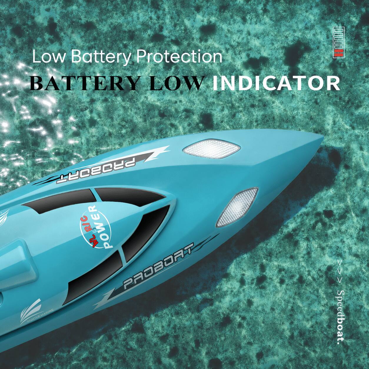 Low Battery Protection  
BATTERY LOW INDICATOR  

PROBORT  
POWER  
MARINE  
Speedboat.