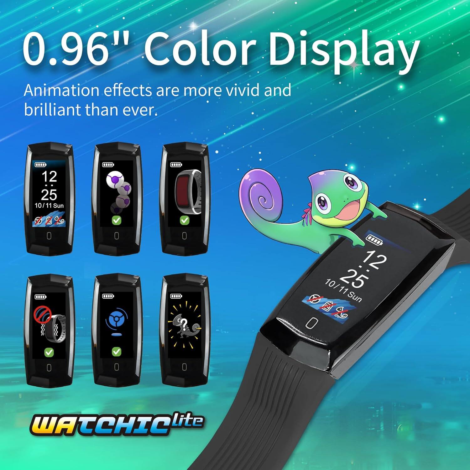 0.96" Color Display  
Animation effects are more vivid and brilliant than ever.  

12 25 10/11 Sun  

WATCHIC lite
