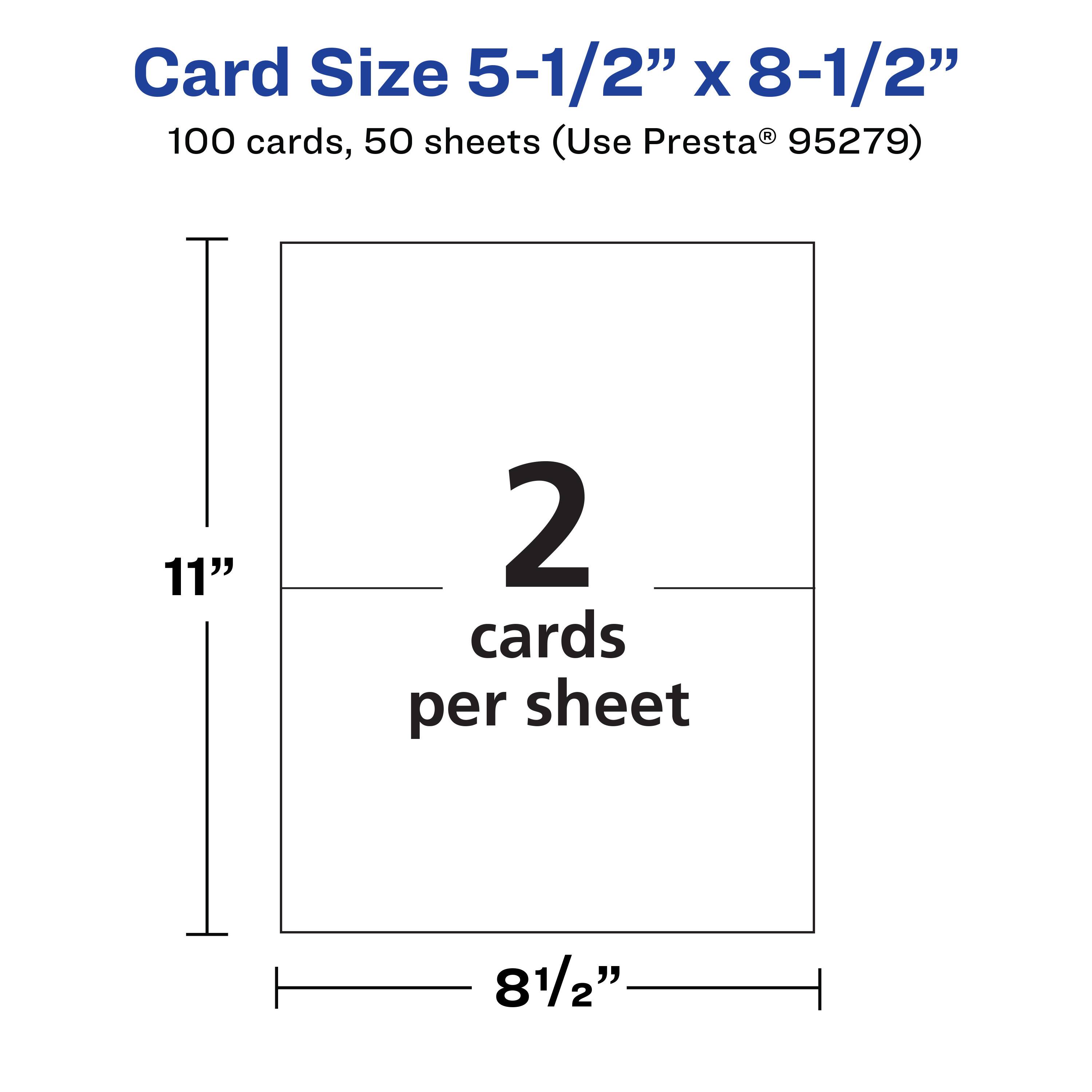 Card Size 5-1/2" x 8-1/2"  
100 cards, 50 sheets (Use Presta® 95279)  
11" x 8-1/2"  
2 cards per sheet