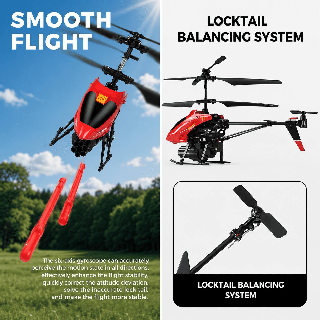 SMOOTH FLIGHT

LOCKTAIL BALANCING SYSTEM

V289-C

The six-axis gyroscope can accurately perceive the motion state in all directions, effectively enhance the flight stability, quickly correct the attitude deviation, solve the inaccurate lock tail, and make the flight more stable.