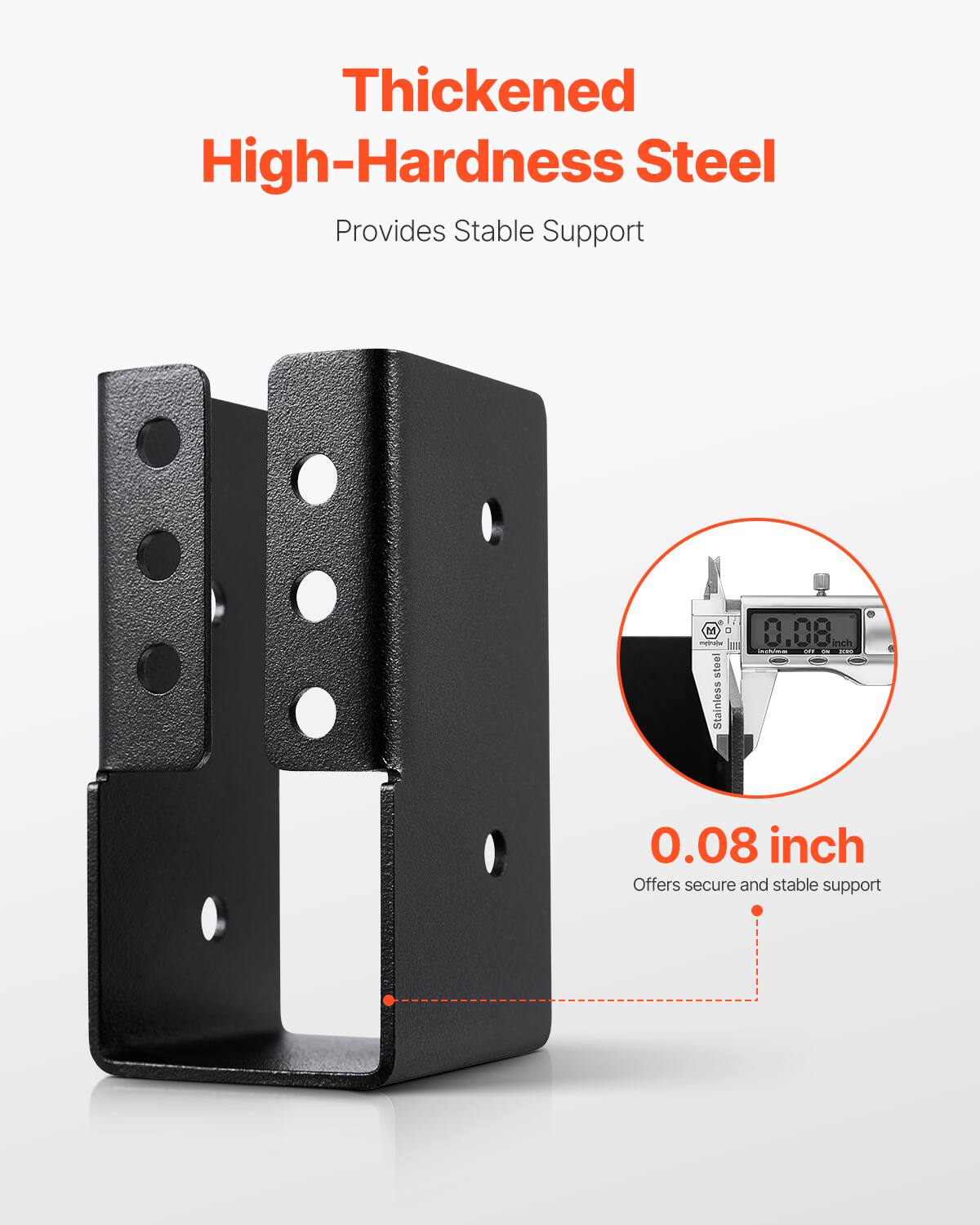 Thickened High-Hardness Steel Provides Stable Support

0.08 inch Offers secure and stable support