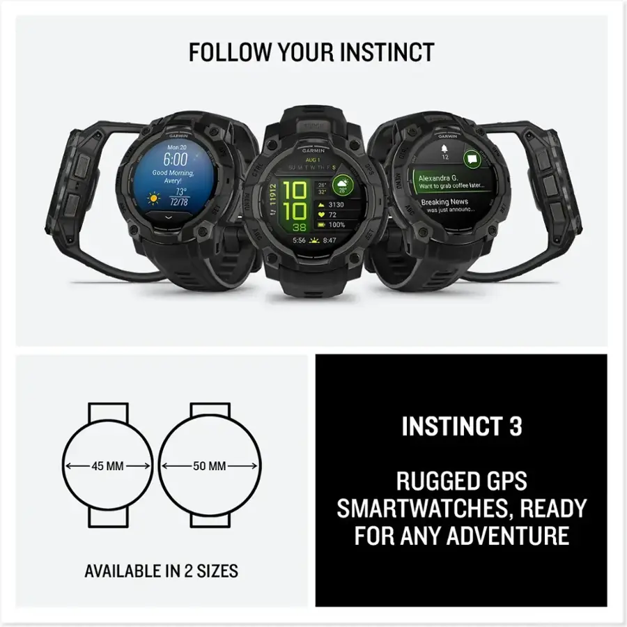 Follow Your Instinct. Torch Mon 20 6:00 Good Morning Avery! 73 12/78 GPS I SET GARMIN AUG  SU M 1 W Ta0 E E CTRL 2%' 11912 10 TC MENU 3130 10 72 100% 38 ABG 5:.56 8:47 GPS SET GARMIN CTRL 12 I MENU Alexandra G. Want T0 grab coffee laber.. Breaking News ANC wES un announc... INSTINCT 3 45 MM 50 MM RUGGED GPS SMARTWATCHES, READY FOR ANY ADVENTURE AVAILABLE IN 2 SIZES.