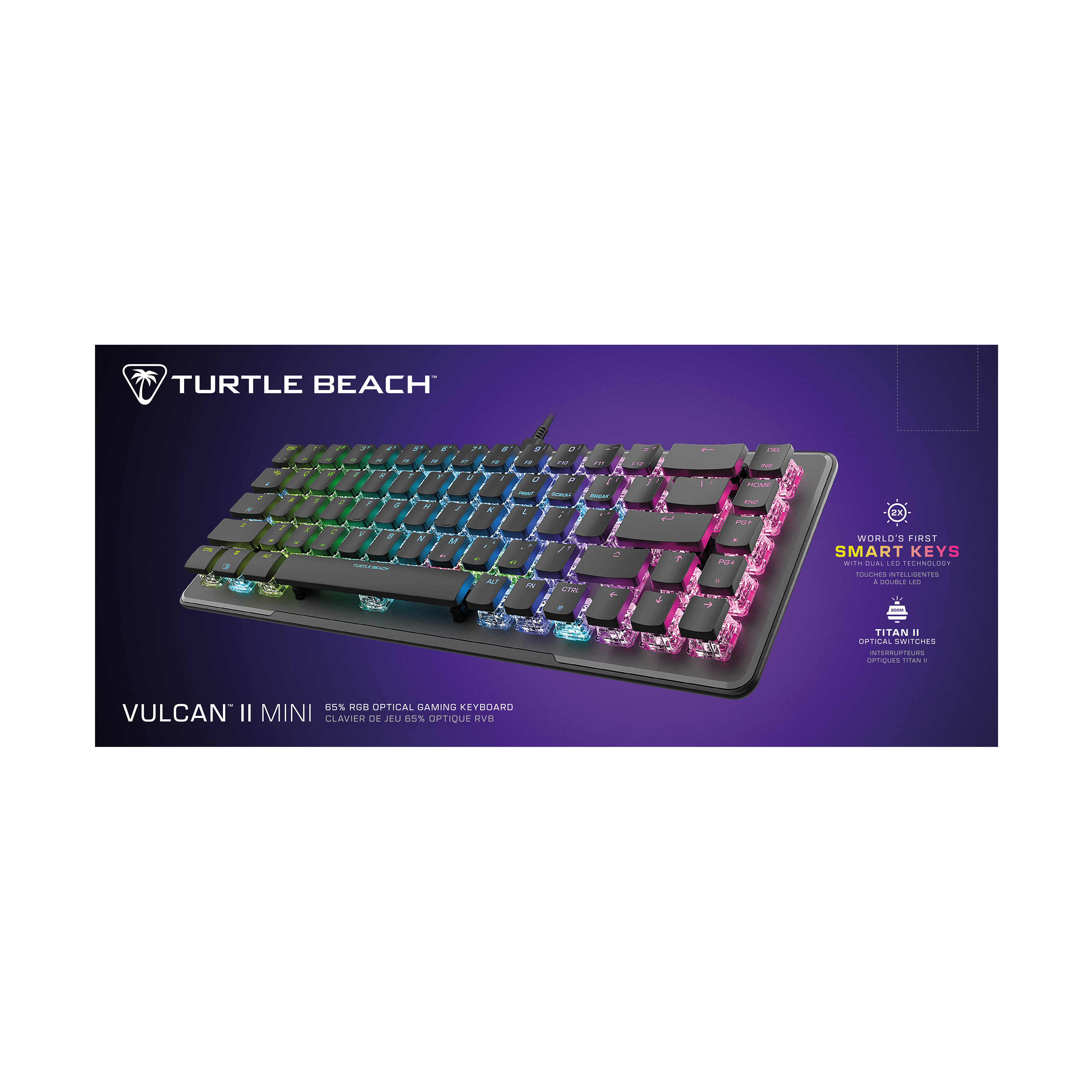 TURTLE BEACH

VULCAN II MINI

85% RGB OPTICAL GAMING KEYBOARD

WORLD'S FIRST

SMART KEYS

TITAN II OPTICAL SWITCHES

CLAVIER DE JEU 85% OPTIQUE RGB