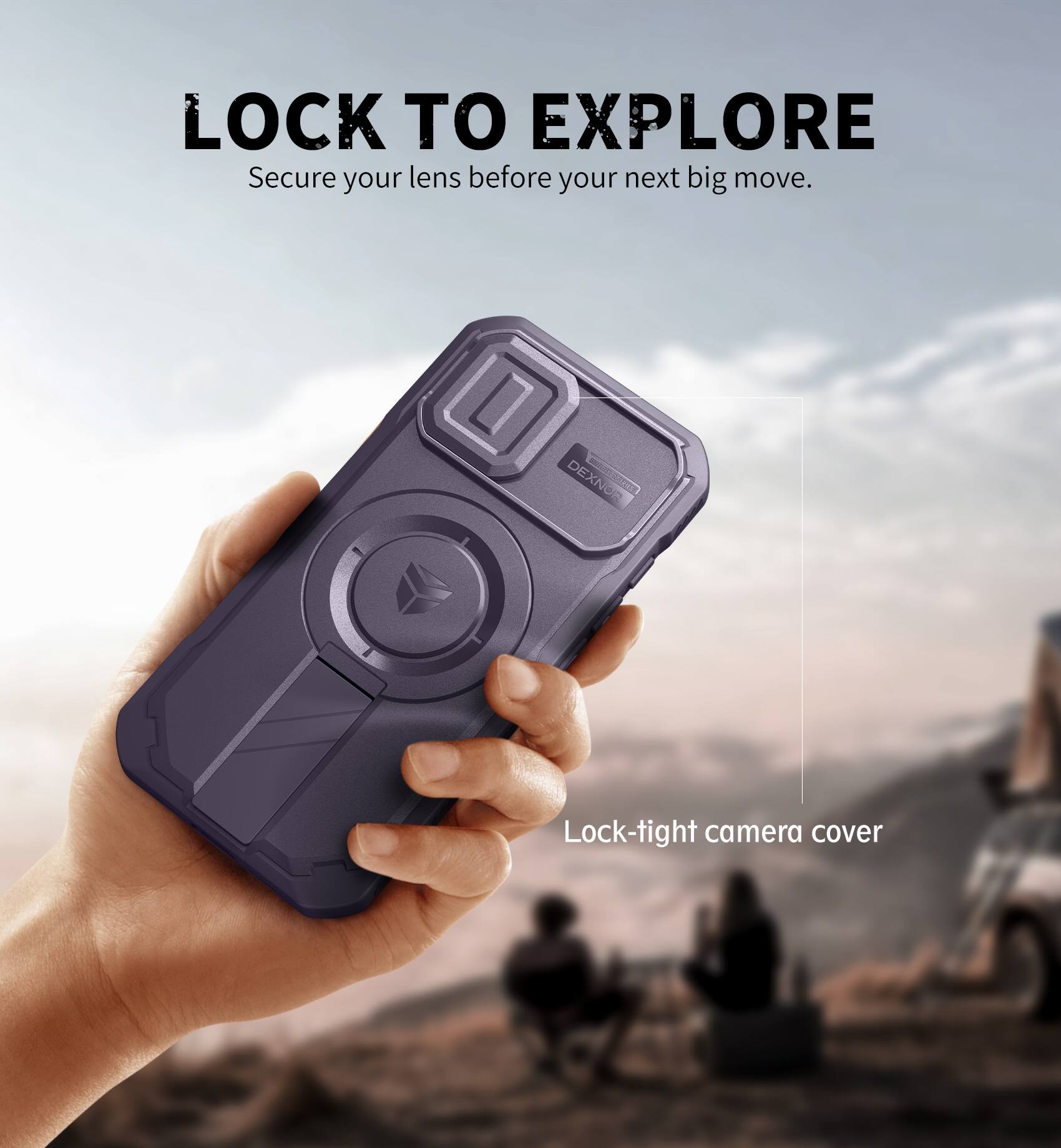 LOCK TO EXPLORE  
Secure your lens before your next big move.  

DEXNUR VOR R  
Lock-tight camera cover