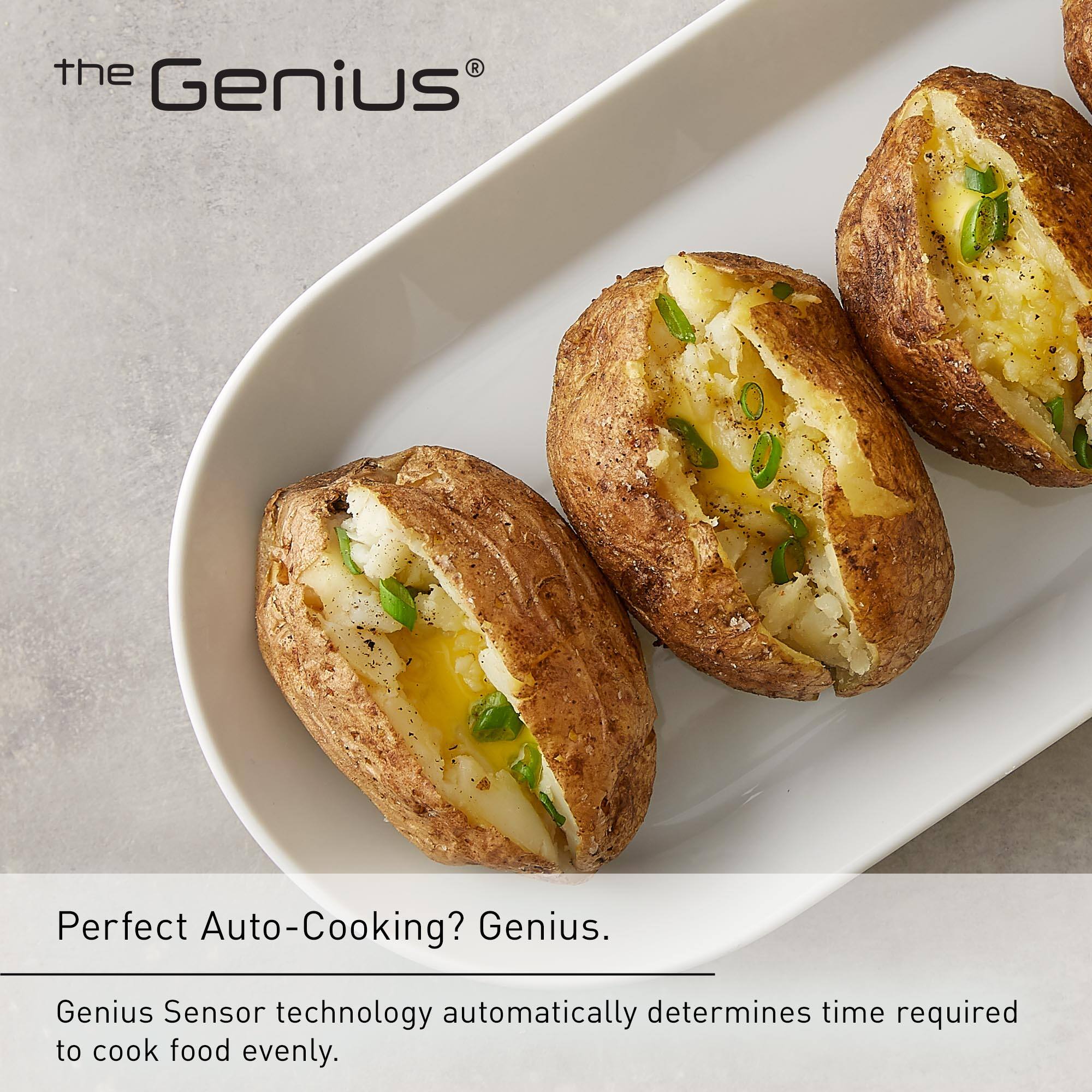 The Genius Perfect Auto-Cooking? Genius. Genius Sensor technology automatically determines time required to cook food evenly.