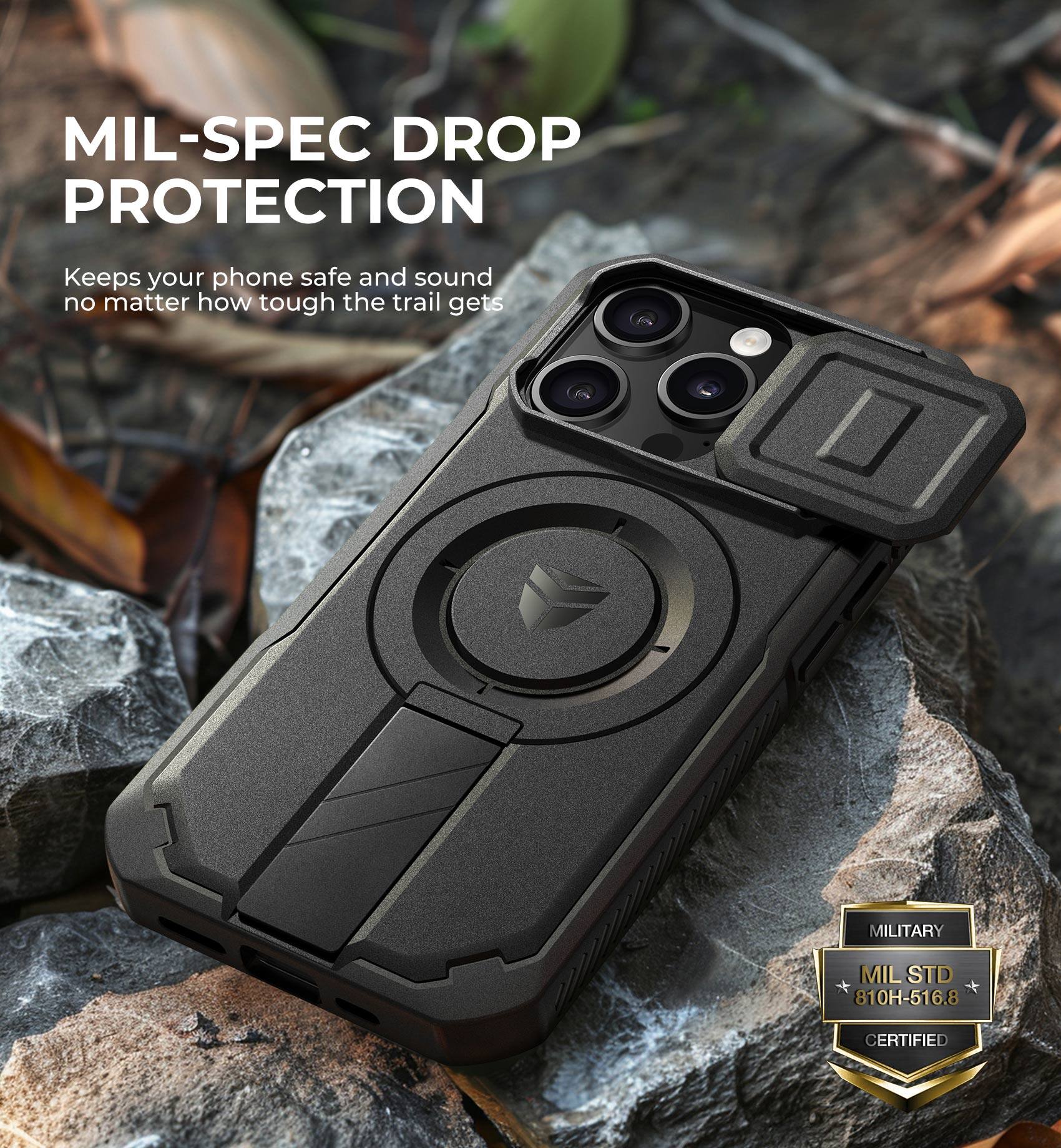 MIL-SPEC DROP PROTECTION  
Keeps your phone safe and sound no matter how tough the trail gets  

MILITARY  
MIL STD 810H-516.8 CERTIFIED