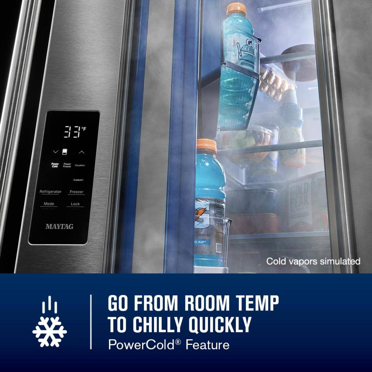 FRA "F : B  ~ - - faae veaten Sabdam Refrigerator Freezer Mode Lock MAYTAG ? JUtxCHER  GOLD PEAK Cold vapors simulated GO FROM ROOM TEMP TO CHILLY QUICKLY R PowerCold Feature