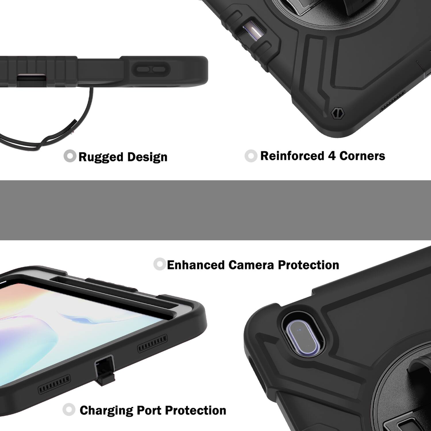 Rugged Design  
Reinforced 4 Corners  
Enhanced Camera Protection  
Charging Port Protection