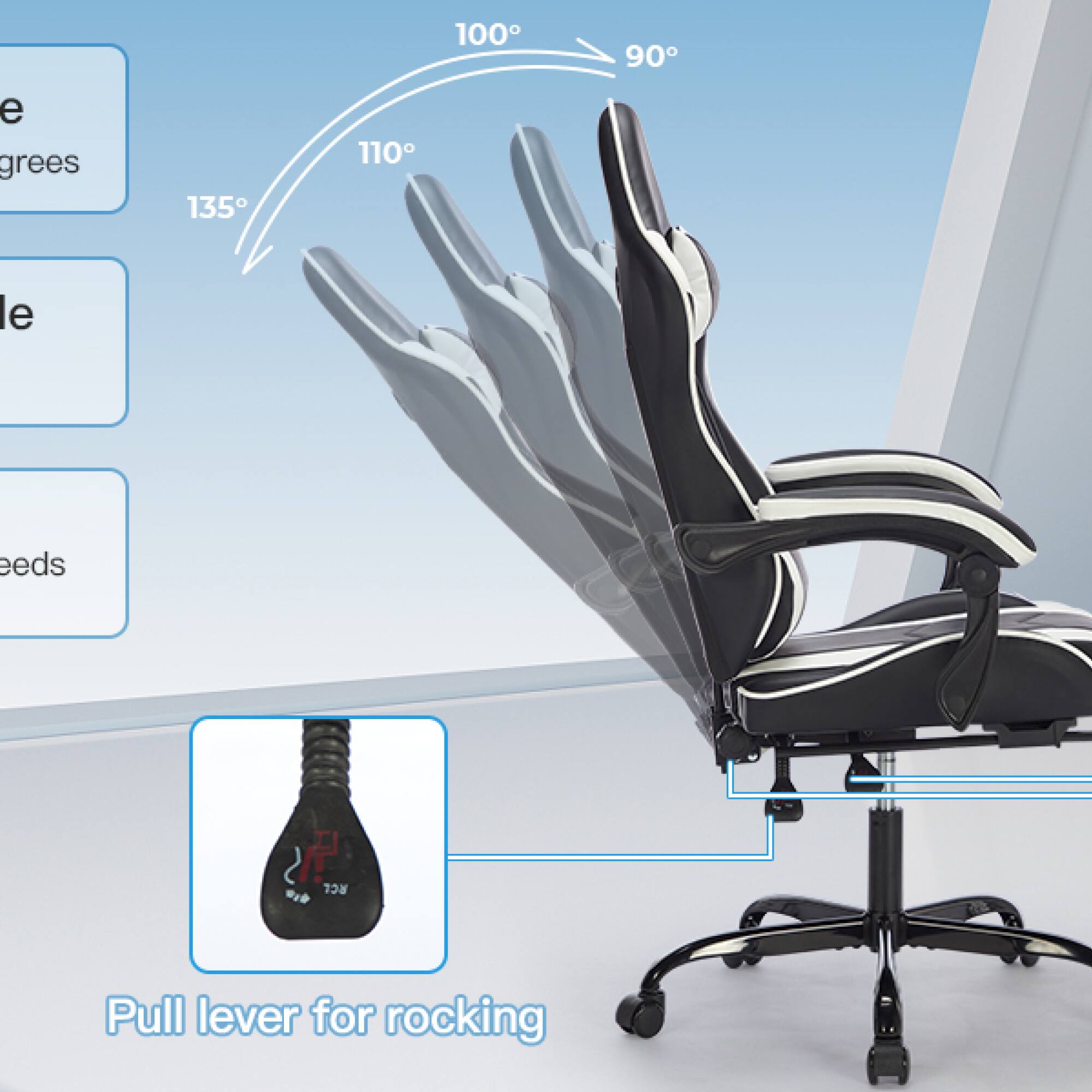 - 135°
- 110°
- 100°
- 90°

- Pull lever for rocking

- e degrees
- e degrees
- eeds

- Pull lever for rocking