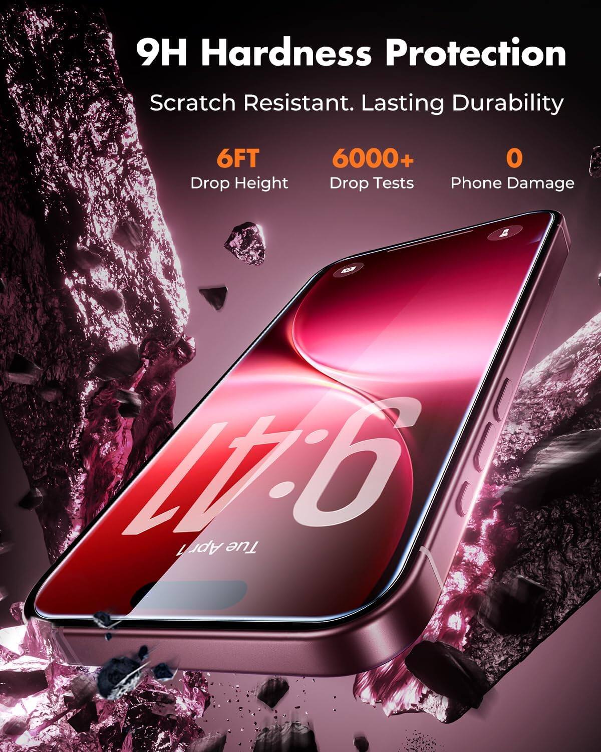 9H Hardness Protection  
Scratch Resistant. Lasting Durability  
6FT Drop Height  
6000+ Drop Tests  
0 Phone Damage