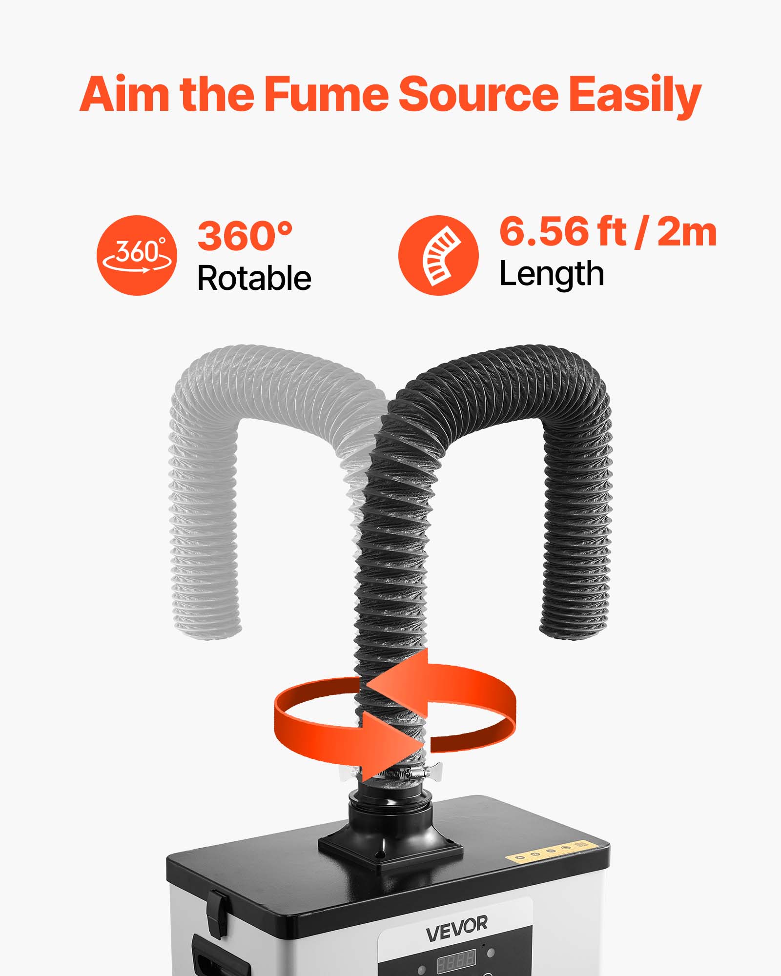 Aim the Fume Source Easily  
360° Rotable  
6.56 ft / 2m Length  
VEVOR B8B