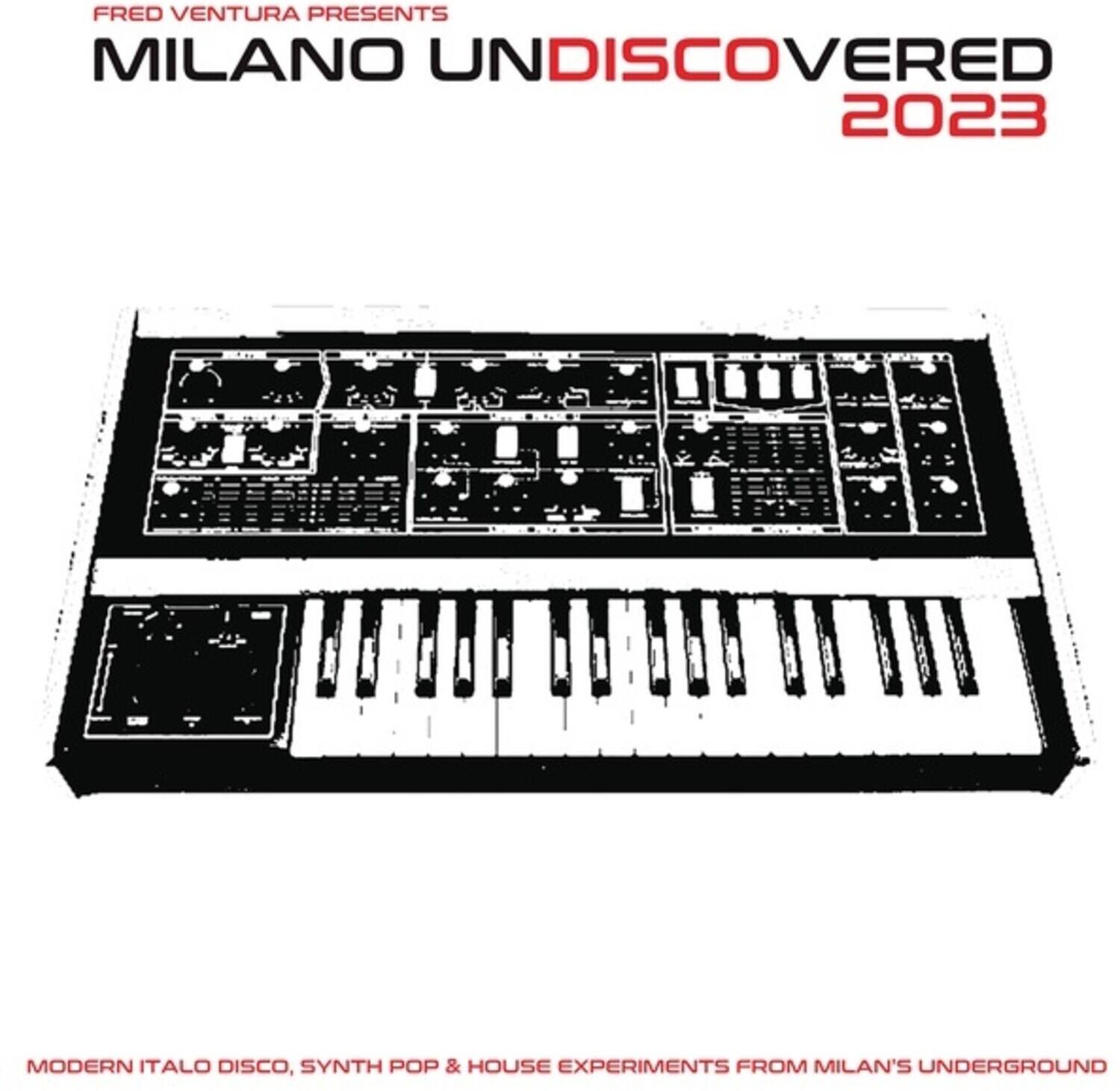 FRED VENTURA PRESENTS  
MILANO UNDISCOVERED 2023  

MODERN ITALO DISCO, SYNTH POP & HOUSE EXPERIMENTS FROM MILAN'S UNDERGROUND