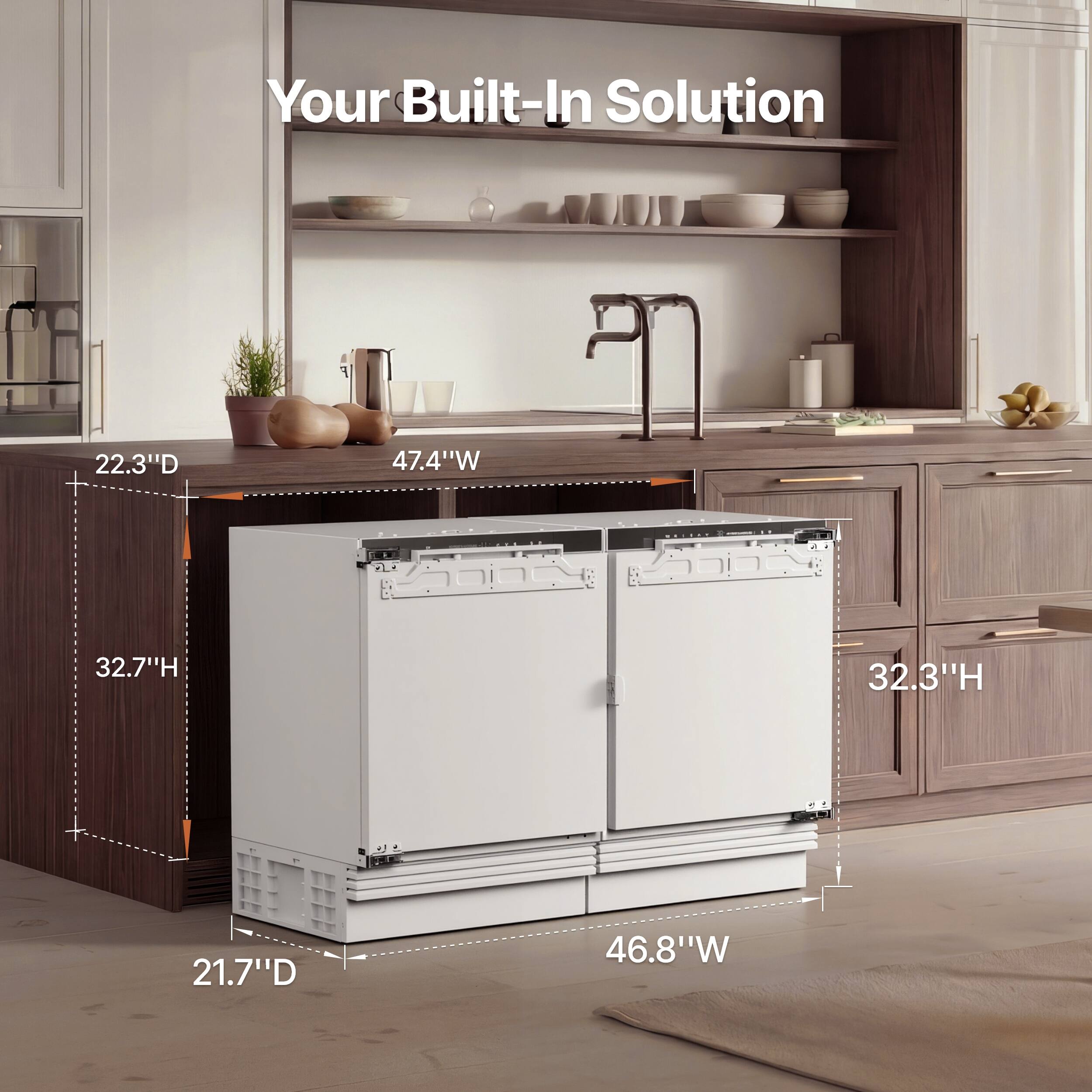 Your Built-In Solution  
22.3"D x 47.4"W x 32.7"H  
21.7"D x 32.3"H x 46.8"W