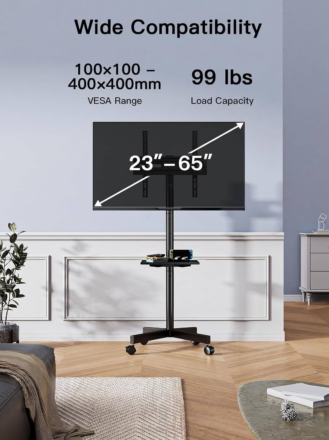 Wide Compatibility  
100x100 - 400x400mm  
VESAA Range  
99 lbs  
Load Capacity  
23" - 65"