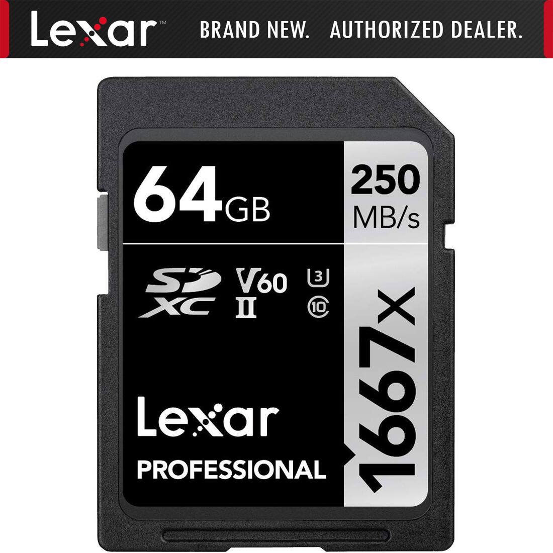 Lexar  
BRAND NEW. AUTHORIZED DEALER.  

64 GB  
250 MB/s  
V60  
XC II  
1667X  

Lexar PROFESSIONAL