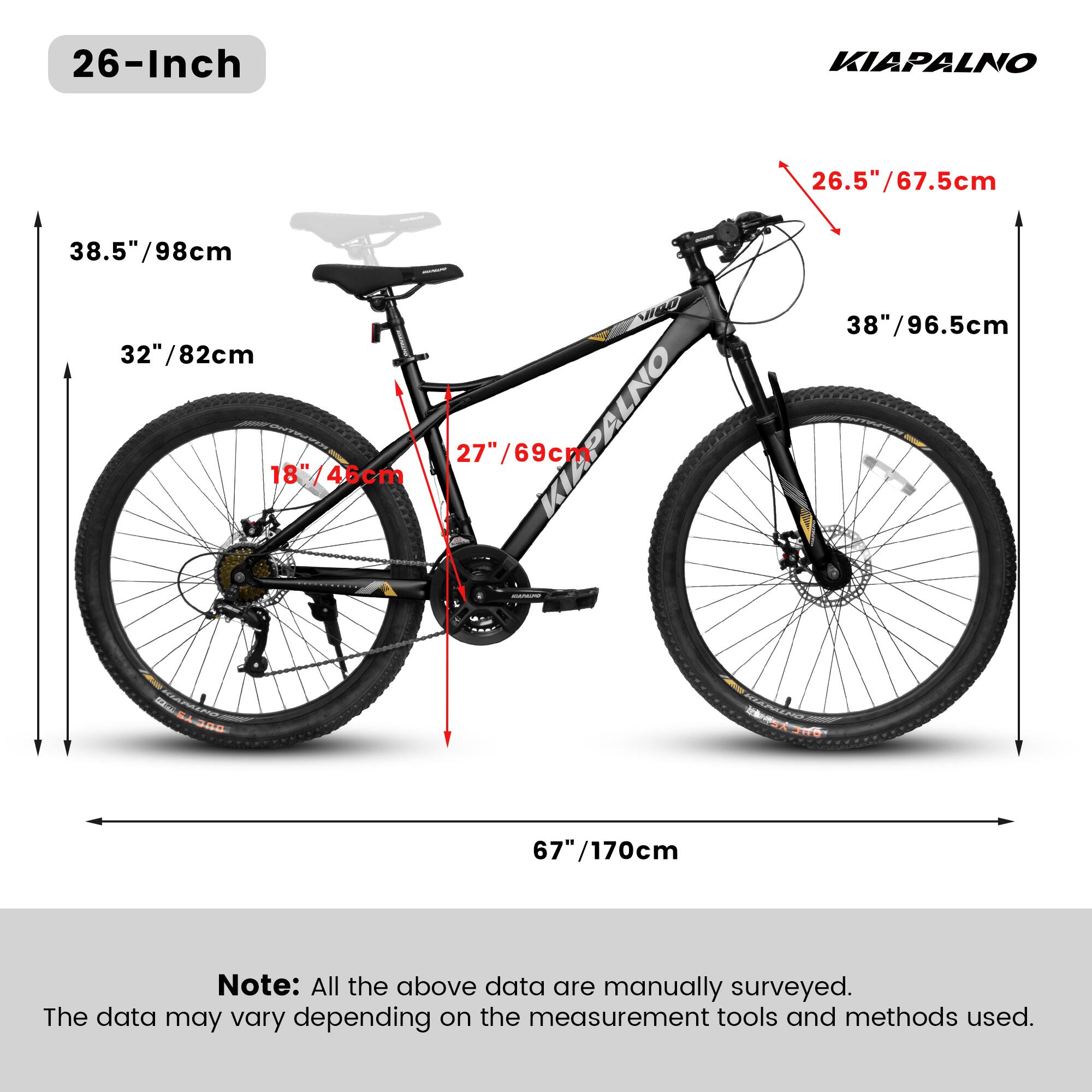26-Inch KIAPALNO  
26.5"/67.5cm  
38.5"/98cm  
32"/82cm  
18"/46cm  
27"/69cm  
67"/170cm  

Note: All the above data are manually surveyed. The data may vary depending on the measurement tools and methods used.
