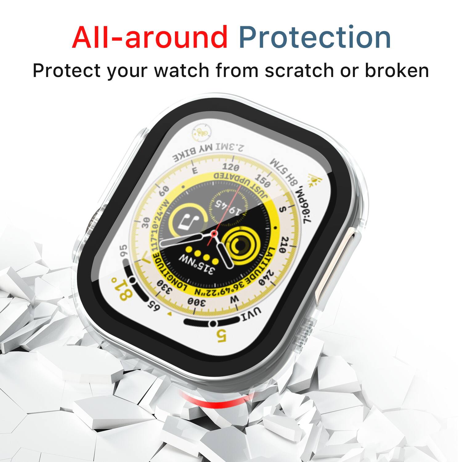 All-around Protection  
Protect your watch from scratch or broken  

MY 2.3MI BIKE E 120 57M UPDATED 150 8H 60 JUST 24"W 45 19 S 7:06PM, 30 M72.eT.2TT 95 11710' 210 LONGITUDE 315NW LATITUDE 330 240 81 300 N.2Z.67.9E M 65 UVI 5