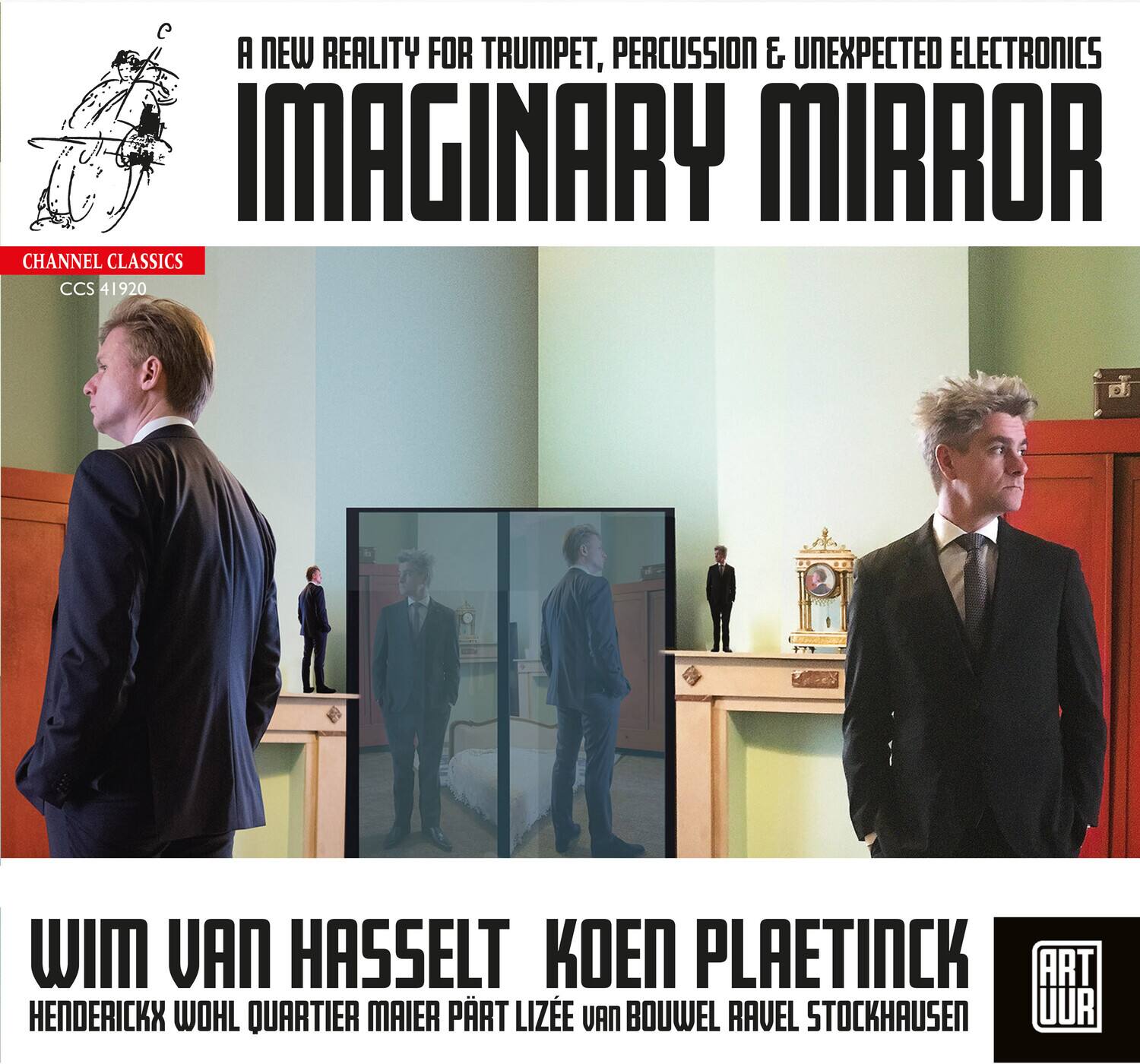A New Reality for Trumpet, Percussion & Unexpected Electronics  
Imaginary Mirror  

Channel Classics  
CCS 41920  

Wim Van Hasselt  
Koen Plaetinck  
Hendrickx Wohl Quartier Maier Part Lize Van Bouwel Ravel Stockhausen  

Art Hour
