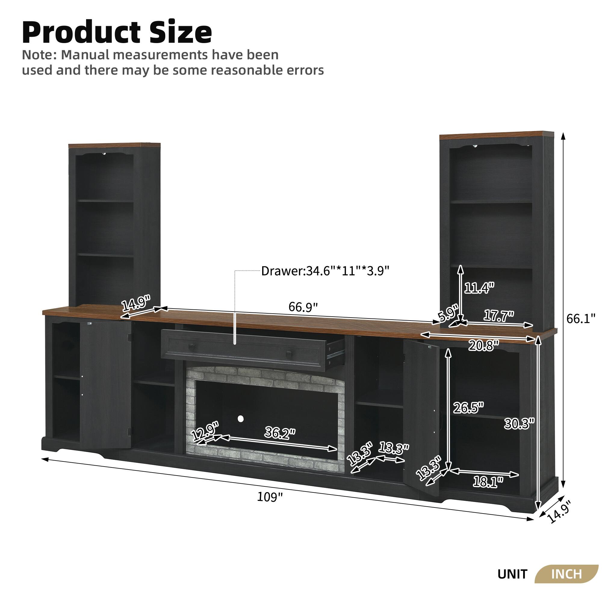 Product Size Note: Manual measurements have been used and there may be some reasonable errors

- Drawer: 34.6" * 11" * 3.9"
- 14.9"
- 66.9"
- 5.99"
- 17.7"
- 20.8"
- 66.1"
- 12.9"
- 36.2"
- 109"
- 26.5"
- 30.3"
- 13.3"
- 13.3"
- 13.3"
- 18.1"
- 14.9"

UNIT: INCH