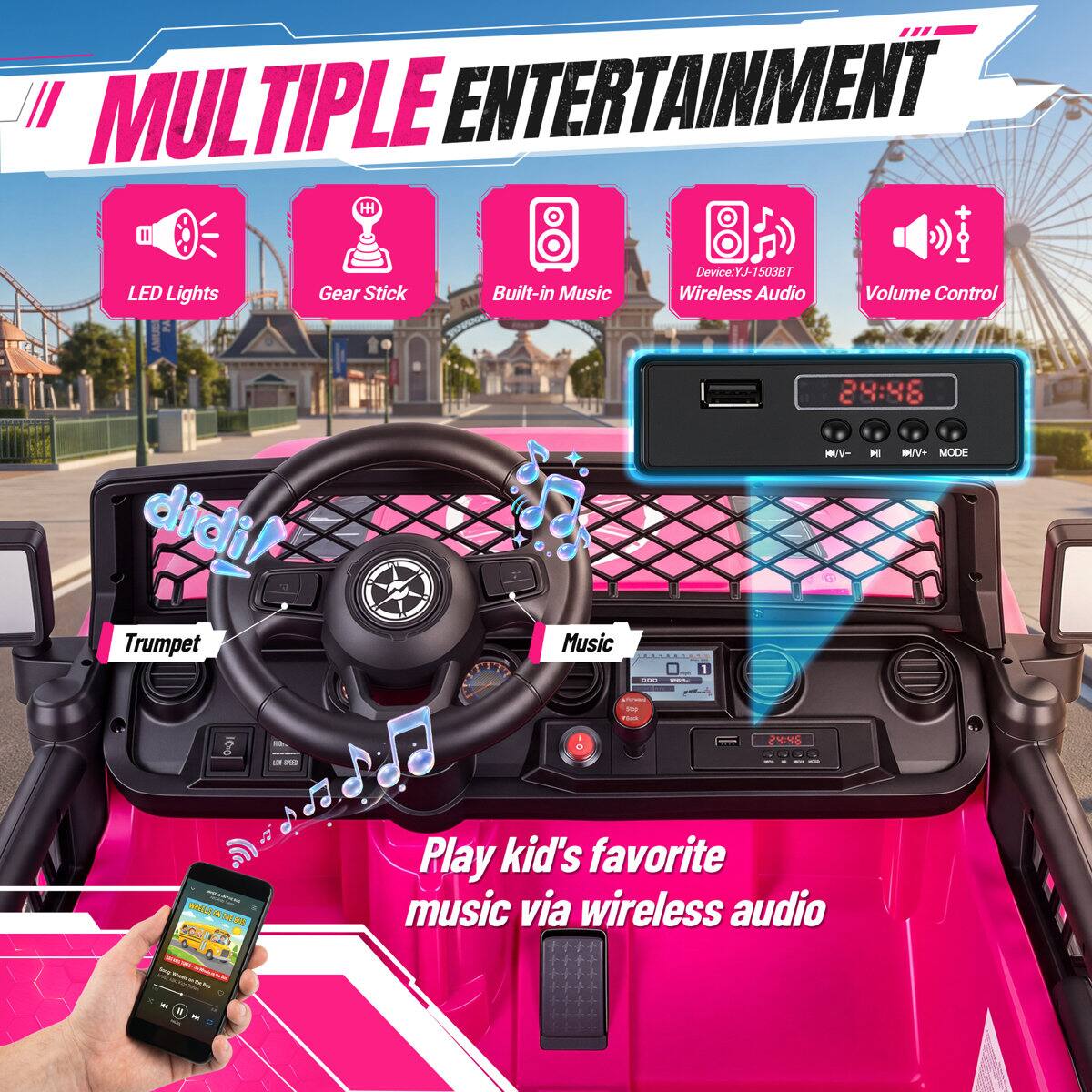 MULTIPLE ENTERTAINMENT

- LED Lights
- Gear Stick
- Built-in Music
- Device: YJ-1503BT Wireless Audio
- Volume Control
- Trumpet
- Music

Play kid's favorite music via wireless audio