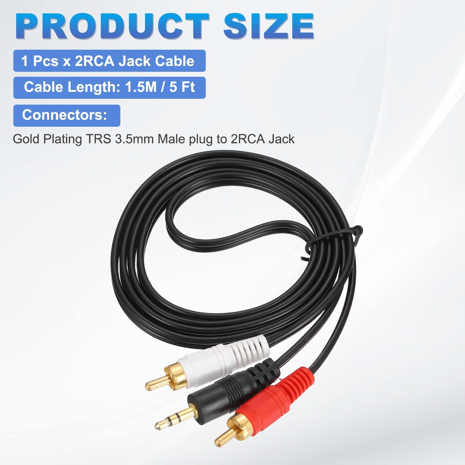 PRODUCT SIZE

1 Pcs x 2RCA Jack Cable

Cable Length: 1.5M / 5 Ft

Connectors:

Gold Plating TRS 3.5mm Male plug to 2RCA Jack