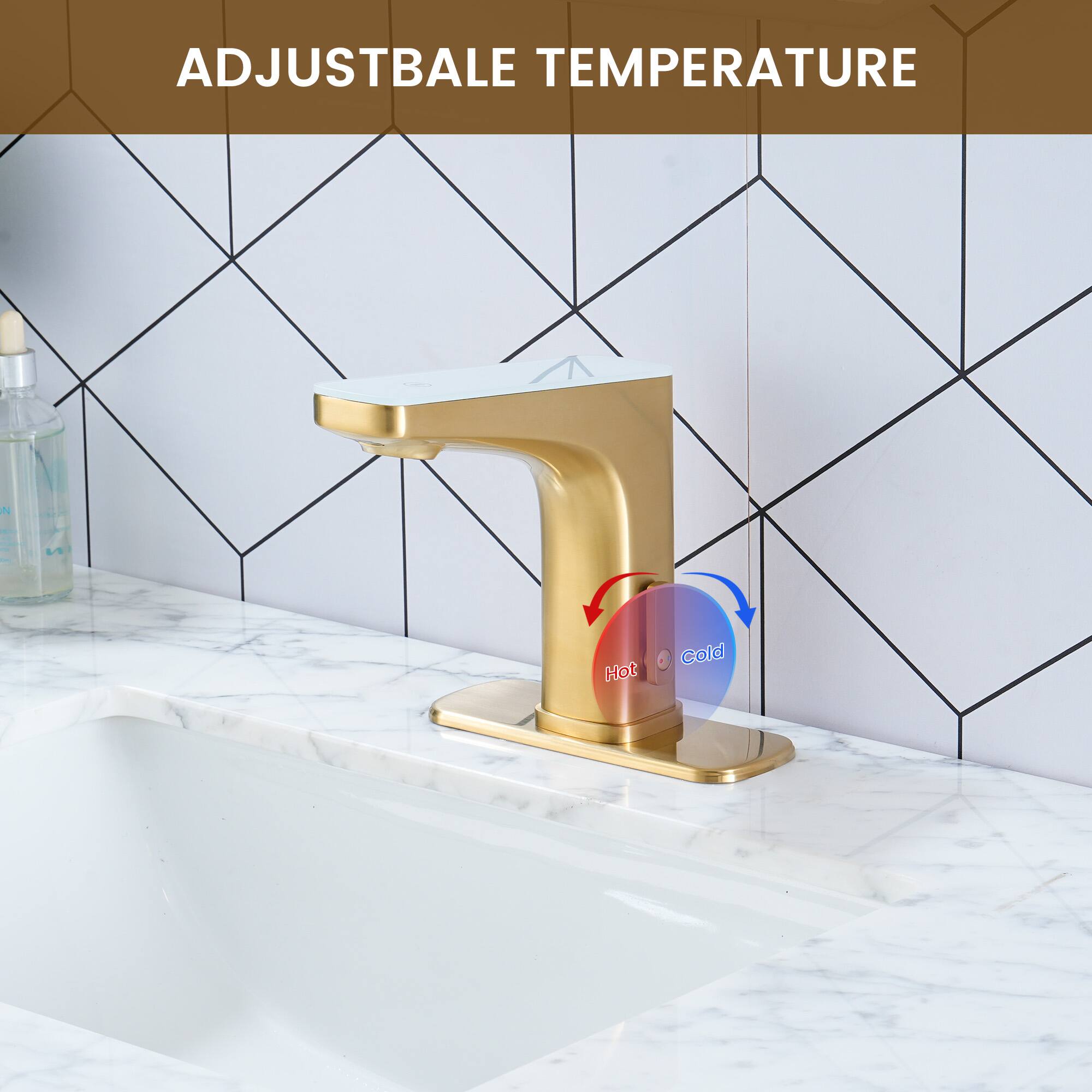 ADJUSTABLE TEMPERATURE  
- Hot  
- Cold